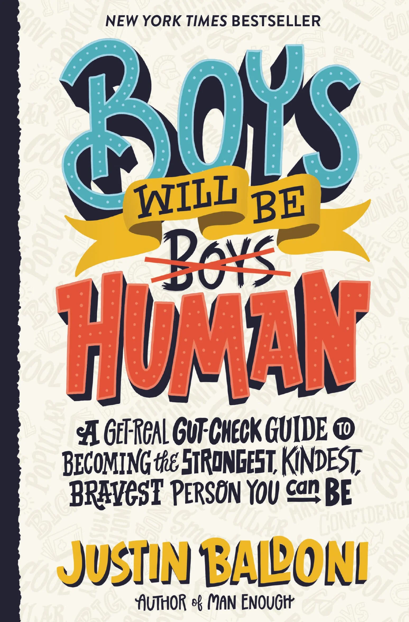 Boys Will Be Human: A Get-Real Gut-Check Guide to Becoming the Strongest, Kindest, Bravest Person You Can Be
