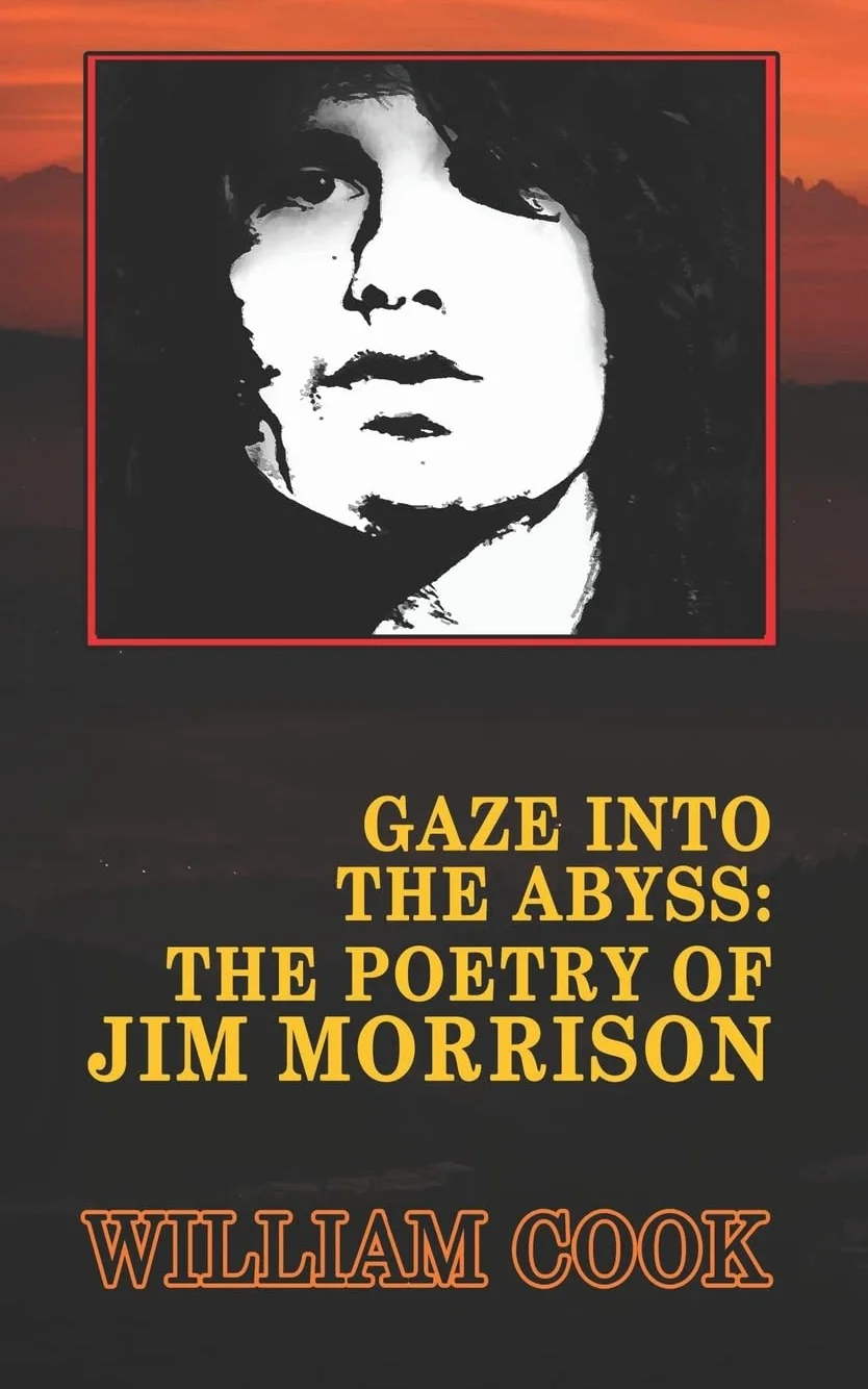 Gaze Into the Abyss: The Poetry of Jim Morrison (Annotated): A Critical Analysis