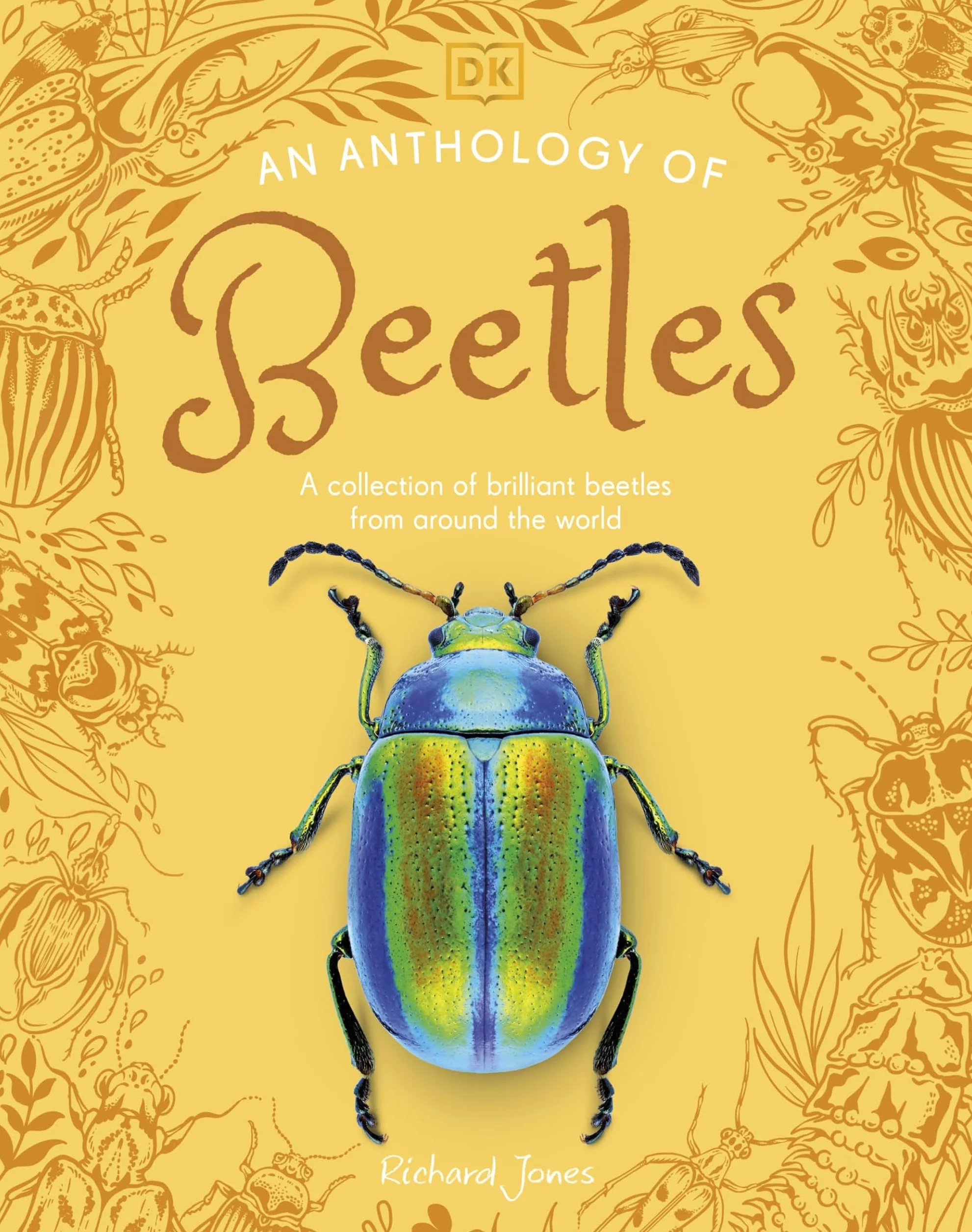 An Anthology of Beetles: A Collection of Brilliant Beetles from Around the World