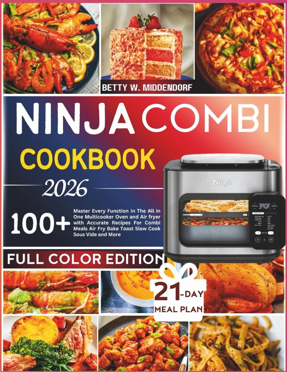 NINJA COMBI COOKBOOK 2026: Master Every Function In The All in One Multicooker Oven and Air fryer with Accurate Recipes For Combi Meals Air Fry Bake Toast Slow Cook Sous Vide and More