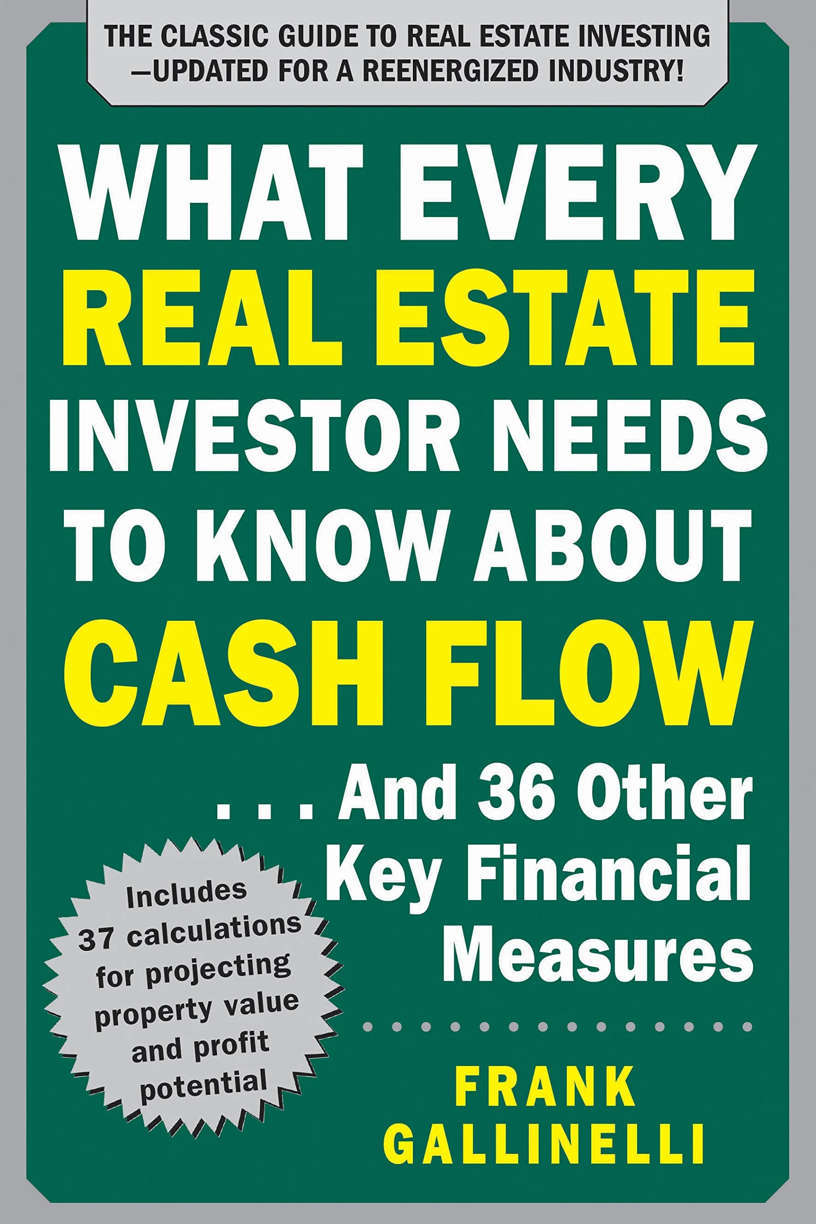 What Every Real Estate Investor Needs to Know about Cash Flow... and 36 Other Key Financial Measures