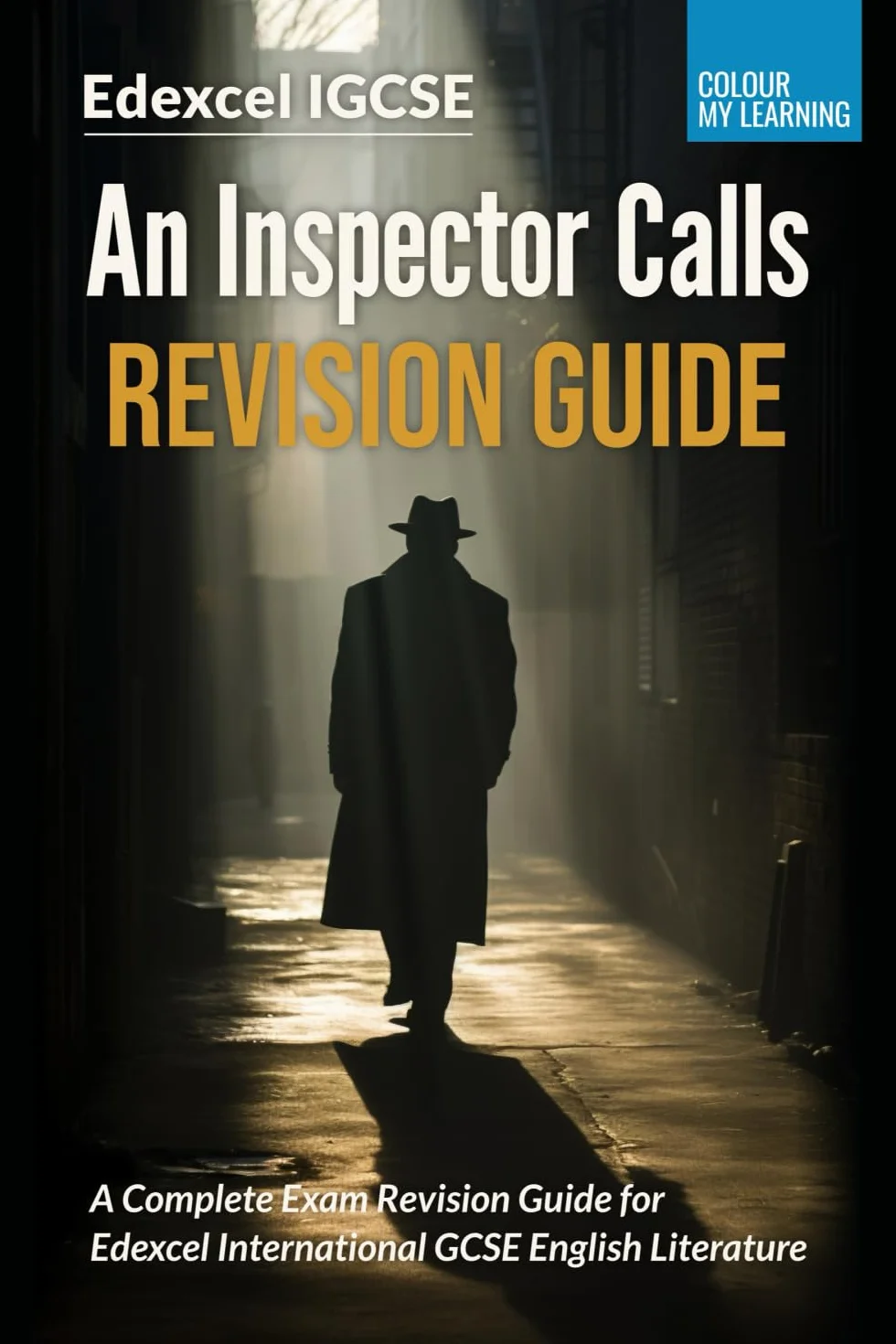 Edexcel IGCSE An Inspector Calls Revision Guide: A Complete Exam Revision for Edexcel International GCSE English Literature: A Complete Revision Guide for Edexcel IGCSE English Literature
