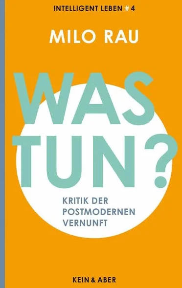 Was tun?: Kritik der postmodernen Vernunft: Kritik der postmodernen Vernunft Intelligent leben 4