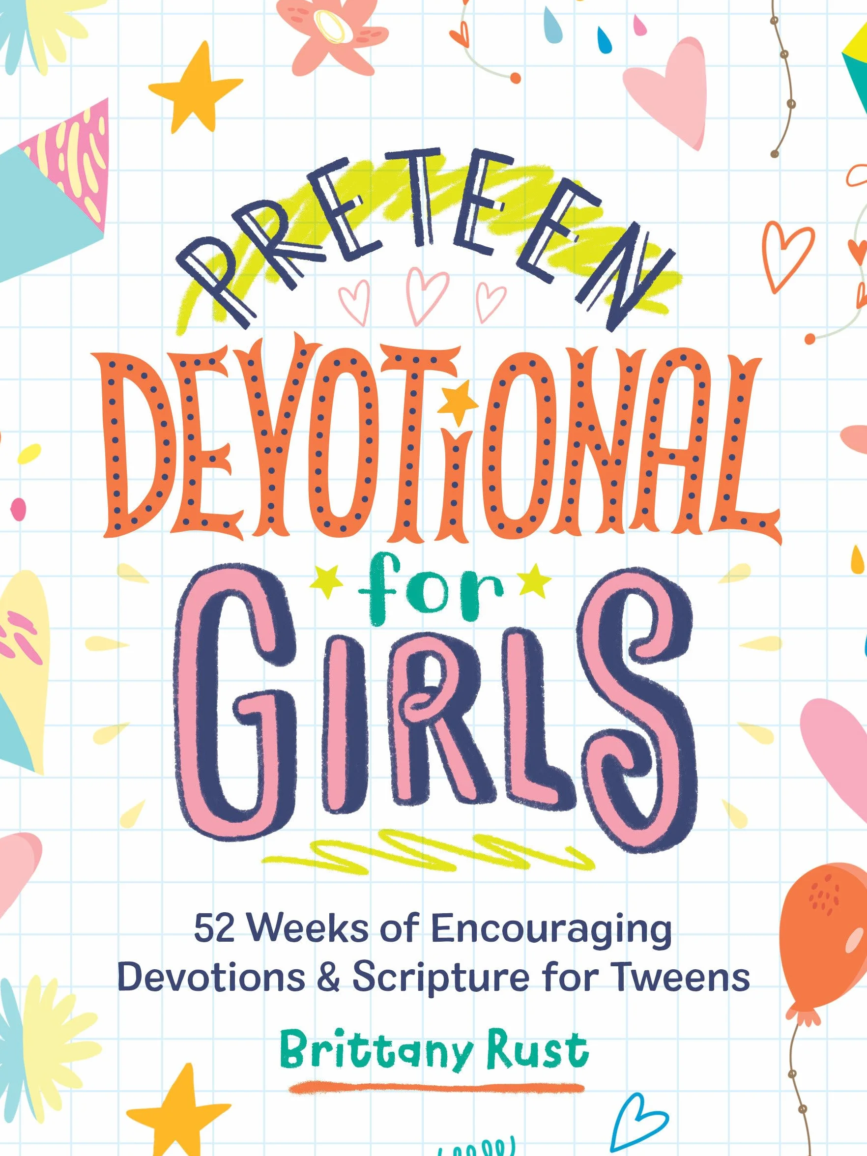 Preteen Devotional for Girls: 52 Weeks of Encouraging Devotions and Scripture for Tweens