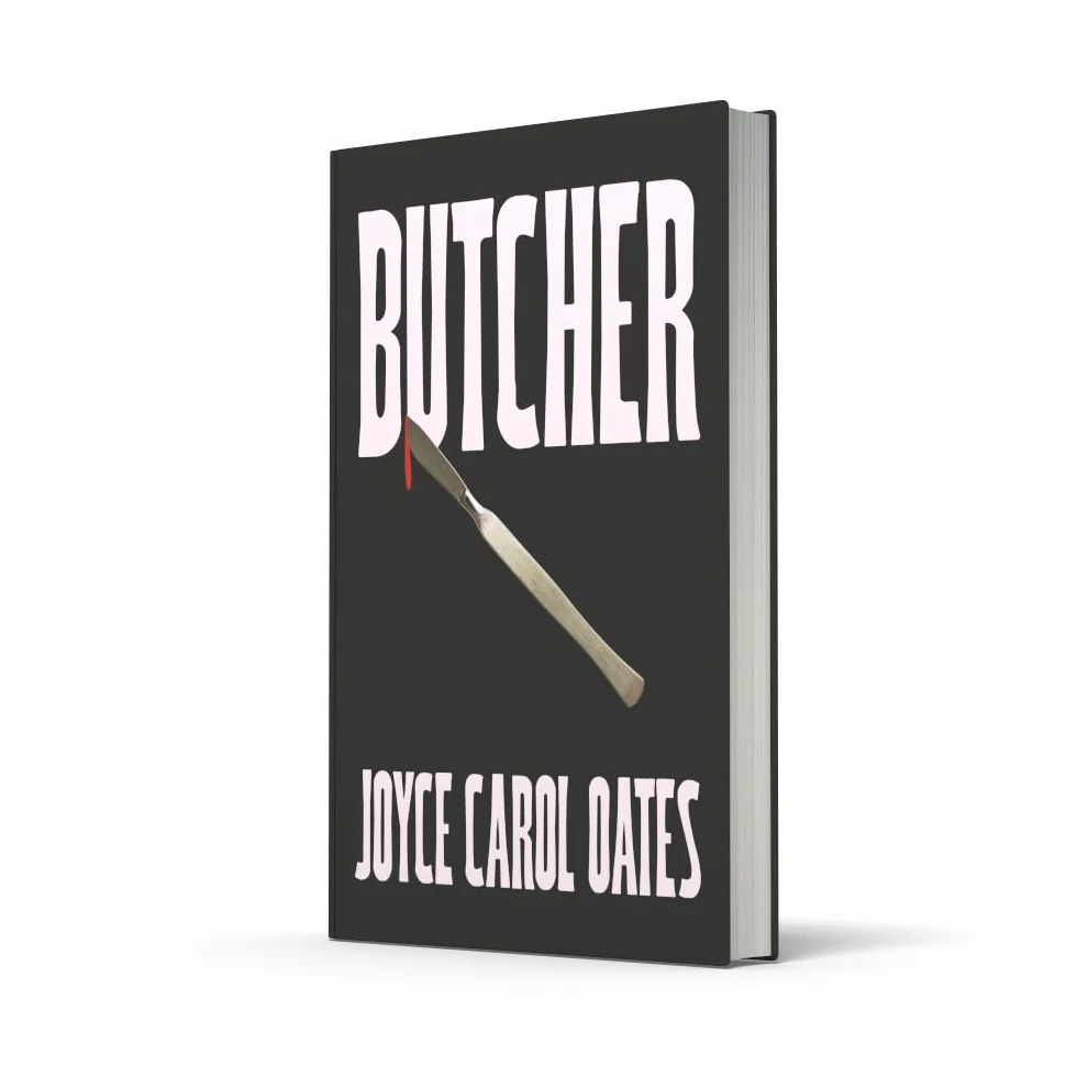 Butcher: The vivid new thriller from the multi-award winning Joyce Carol Oates - ‘A master storyteller’, The Times