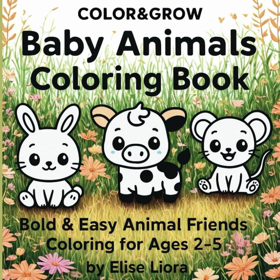 Color & Grow: Baby Animals Coloring Book: Bold & Easy Animal Friends — Coloring for Ages 2–5