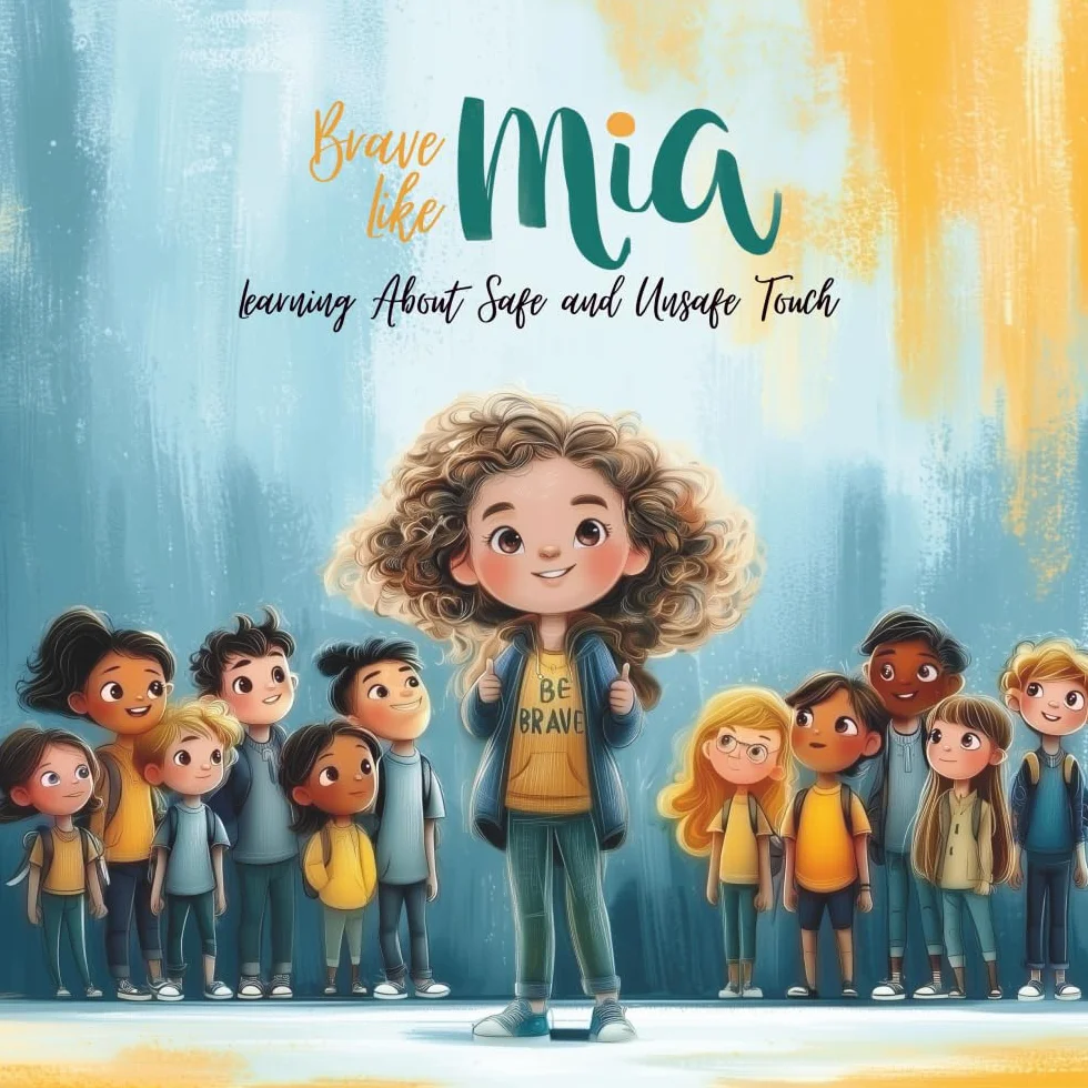 Brave Like Mia Learning About Safe and Unsafe Touch