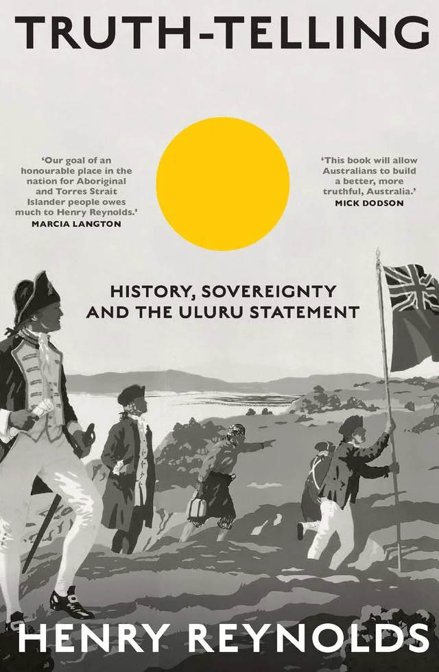 Truth-Telling: History, Sovereignty and the Uluru Statement