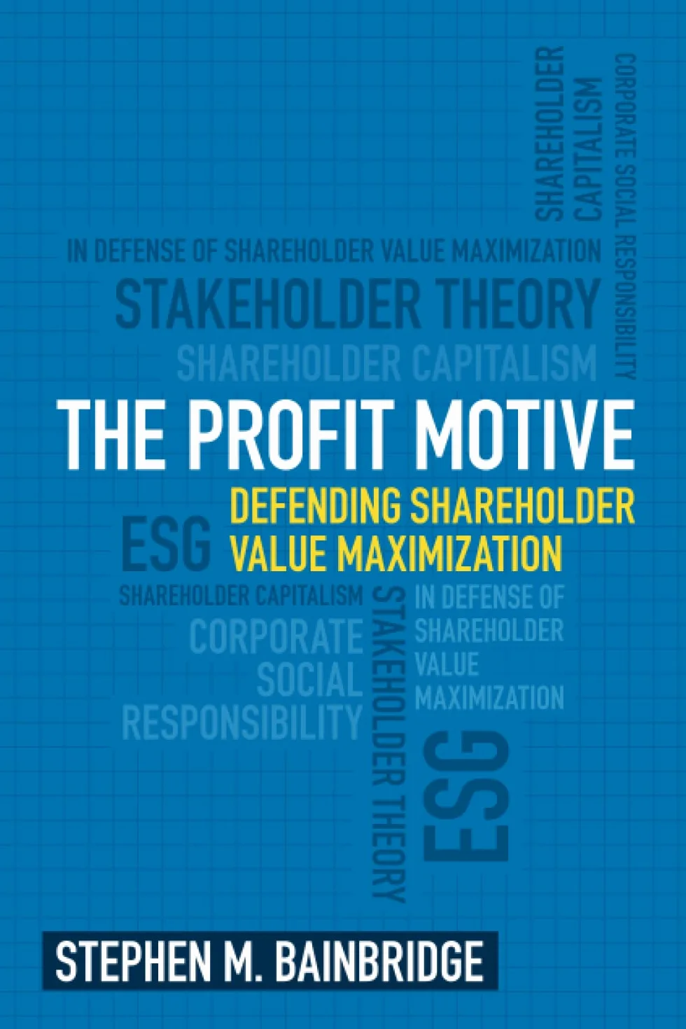 The Profit Motive: Defending Shareholder Value Maximization