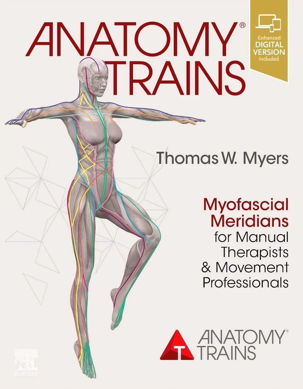 Anatomy Trains: Myofascial Meridians for Manual Therapists and Movement Professionals