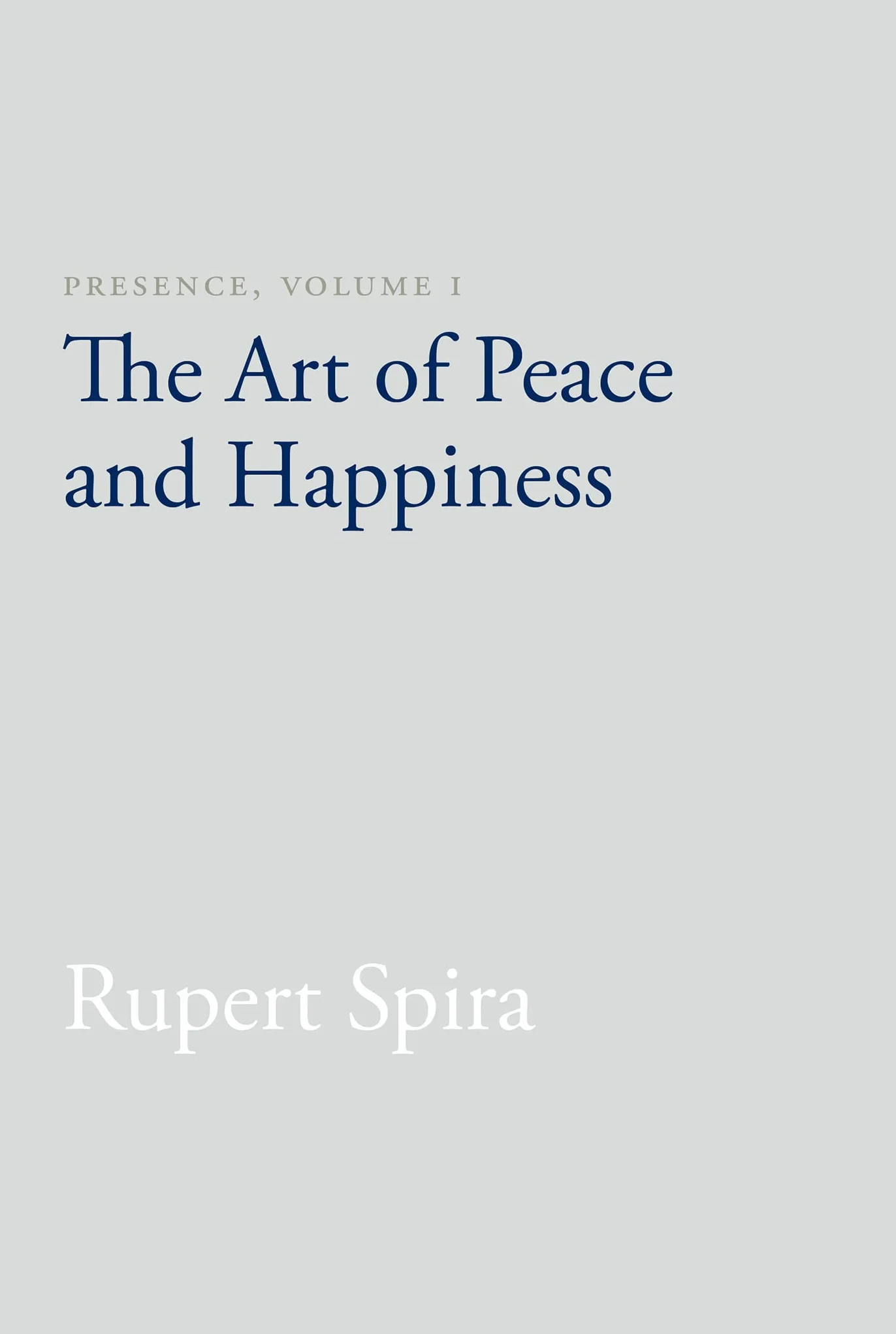 Presence, Volume 1: The Art of Peace and Happiness