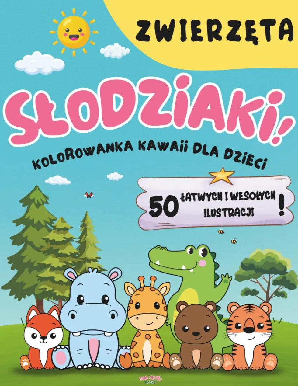 Słodziaki! Kolorowanka Kawaii Dla Dzieci: Zwierzęta: 50 uroczych i prostych ilustracji do kolorowania dla dzieci w wieku 3–6 lat – idealne do kreatywnej zabawy, nauki i wyciszenia
