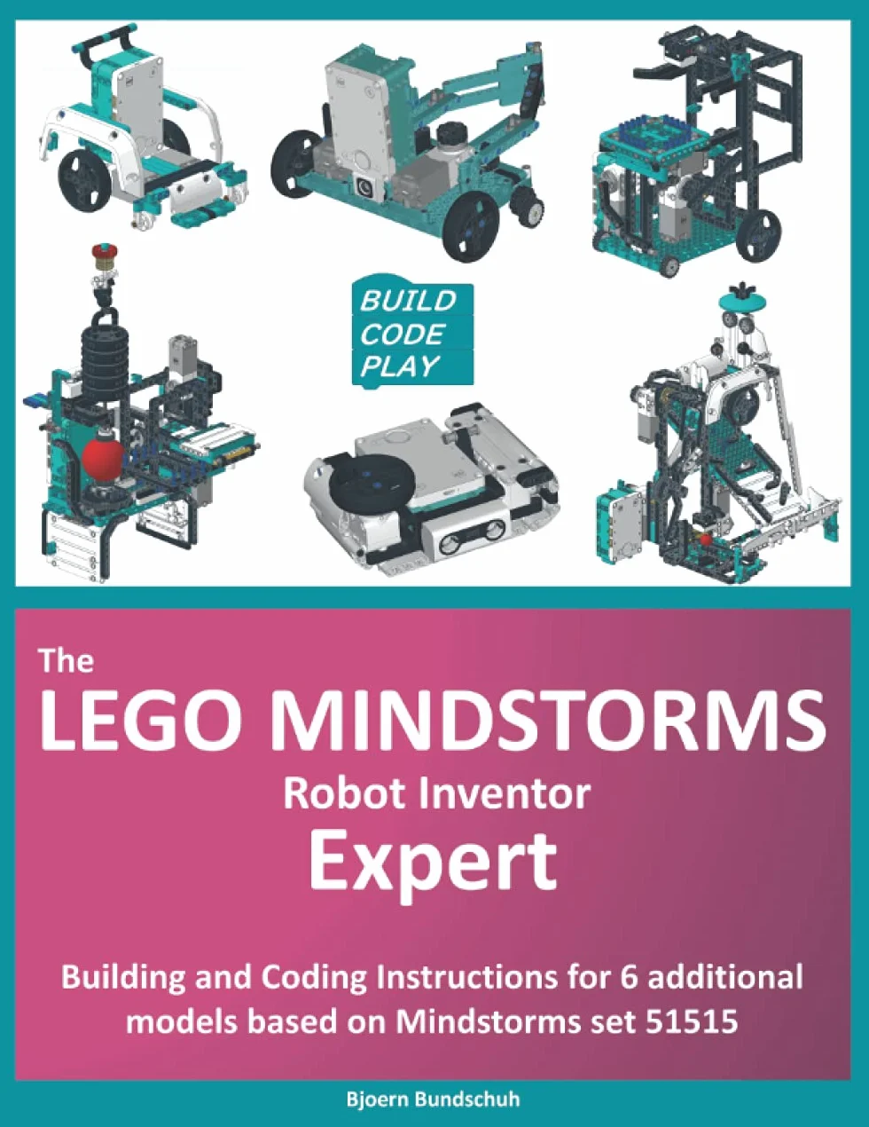 The LEGO Mindstorms Robot Inventor Expert: Building and Coding Instructions for 6 additional models based on Mindstorms 51515