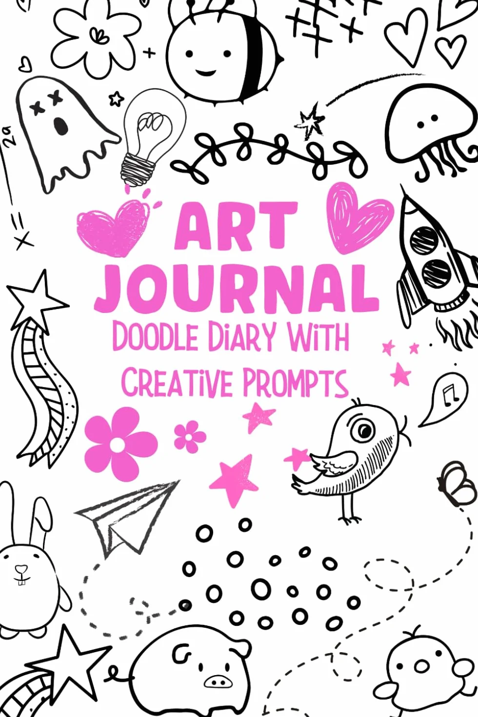 Art Journal, Doodle Diary With Creative Prompts For Girls, Teens And Young Adults: New Creative Ways To Wreck And Destroy This Book. Spark Your Imagination
