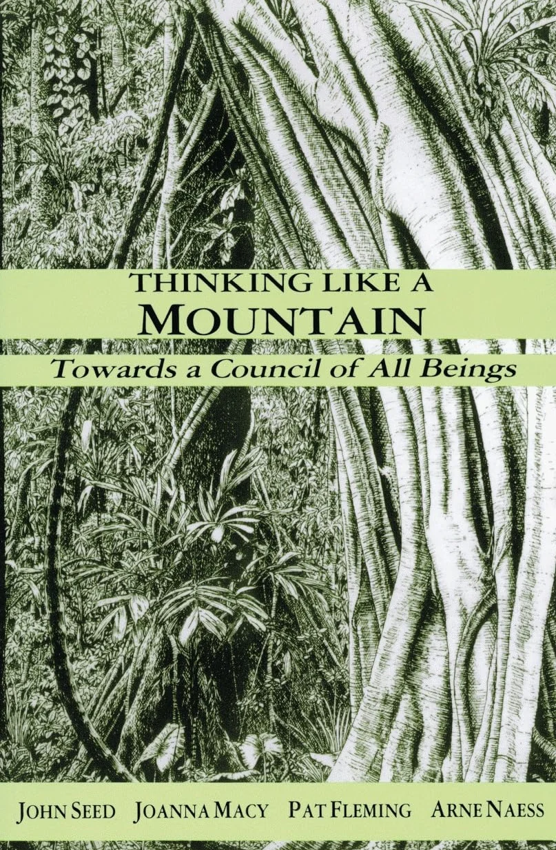 Thinking Like a Mountain: Towards a Council of All Beings
