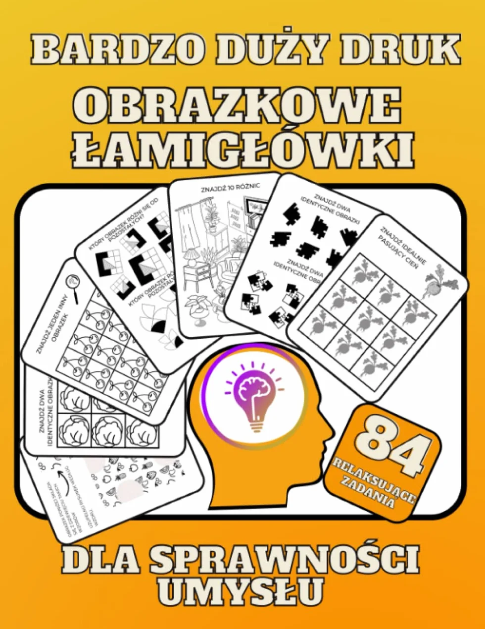 Obrazkowe łamigłówki dla sprawności umysłu: Relaksujący trening pamięci, koncentracji i spostrzegawczości dla dorosłych, seniorów, dzieci. Bardzo duży czytelny druk