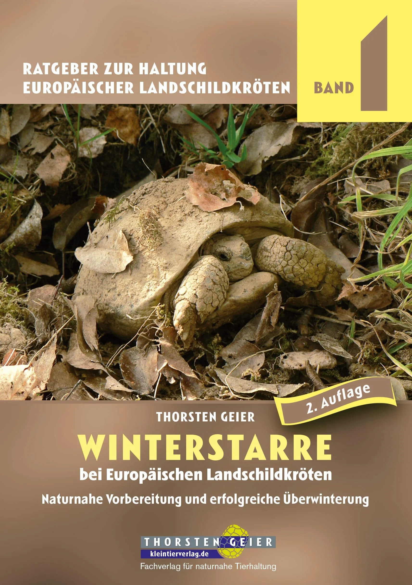 Winterstarre bei Europäischen Landschildkröten: Naturnahe Vorbereitung und erfolgreiche Überwinterung. Ratgeber zur Haltung Europäischer Landschildkröten, Band 1 (2. Auflage)
