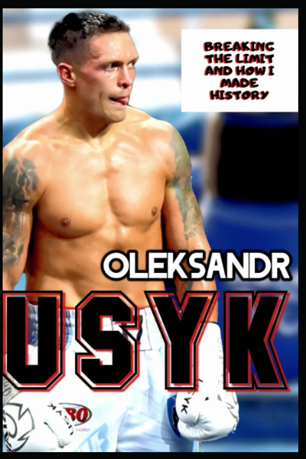 Oleksandr Usyk: Breaking The Limit And Fighting Blueprint That Made History