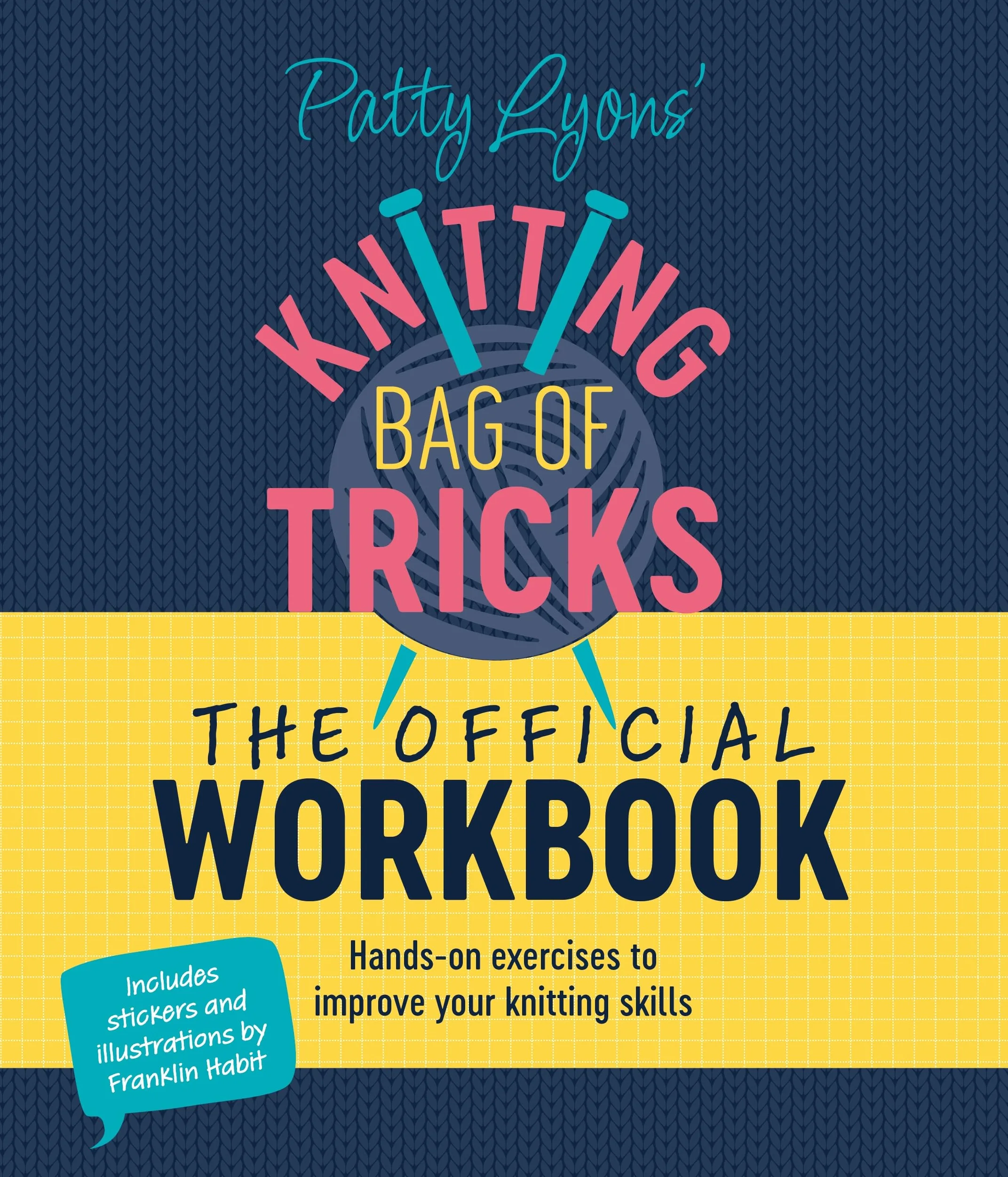 Patty Lyons' Knitting Bag of Tricks: The Official Workbook: Hands-On Exercises to Improve Your Knitting Skills