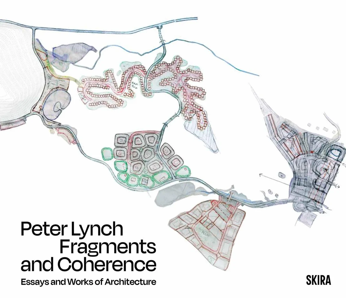 Peter Lynch: Fragments and Coherence: Essays and Works of Architecture
