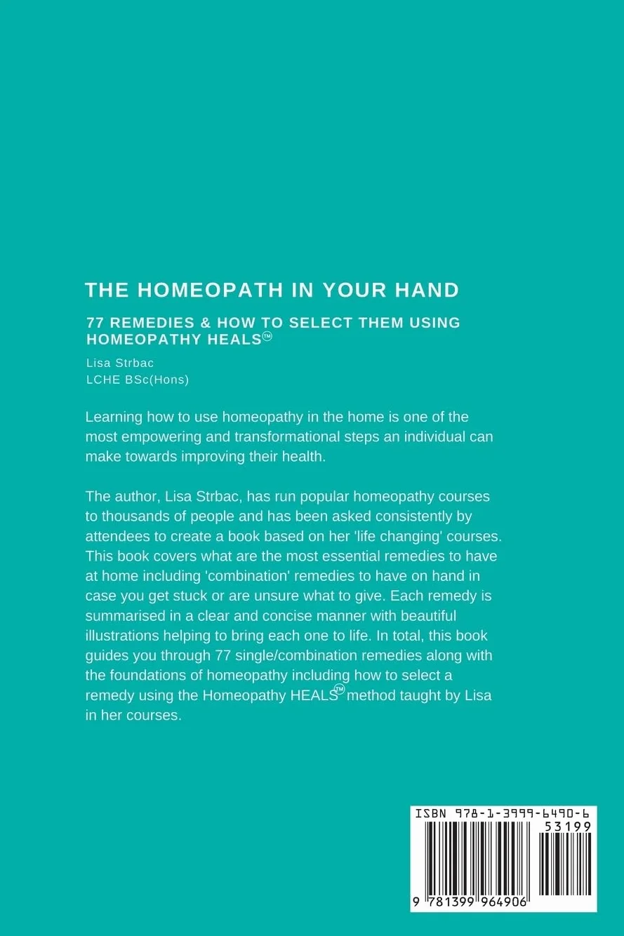 The Homeopath in Your Hand: 77 remedies & how to select them using Homeopathy HEALS