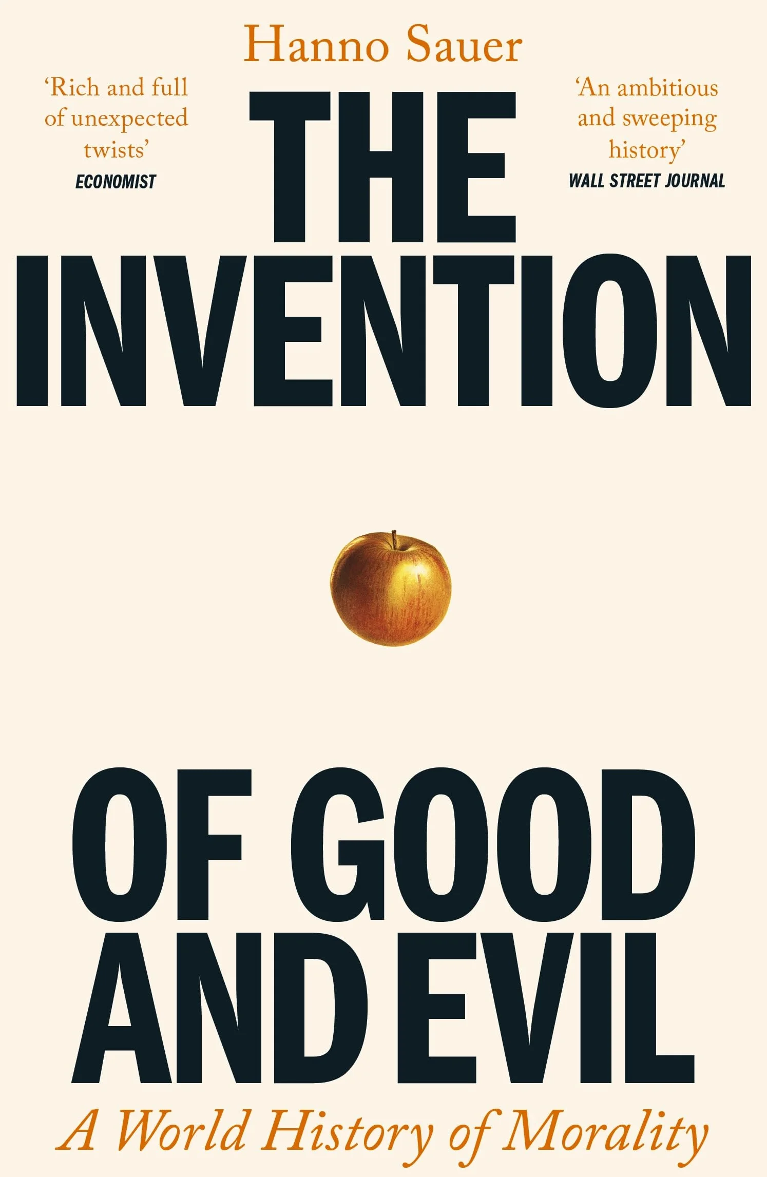 The Invention of Good and Evil: A World History of Morality