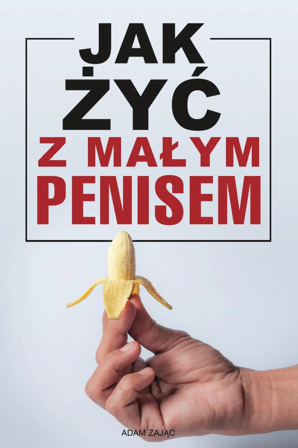 Jak żyć z małym penisem: Śmieszny notes żartobliwy prezent dla dorosłych ukryty jako prawdziwa książka: | Pomysł na prezent dla mężczyzn, mężów, brata, dla niego.