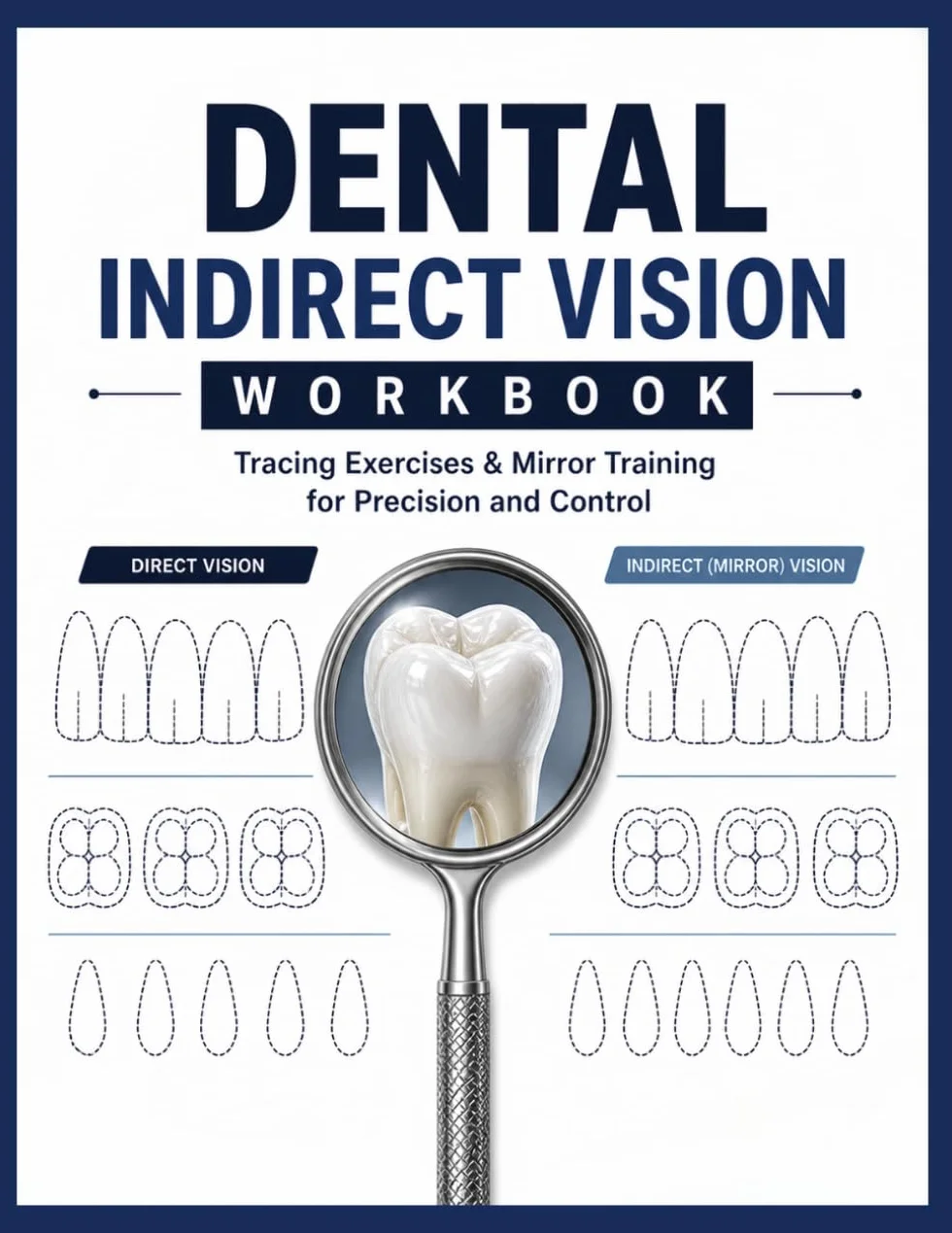Dental indirect vision workbook : tracing exercices & mirror training for precision and control .
