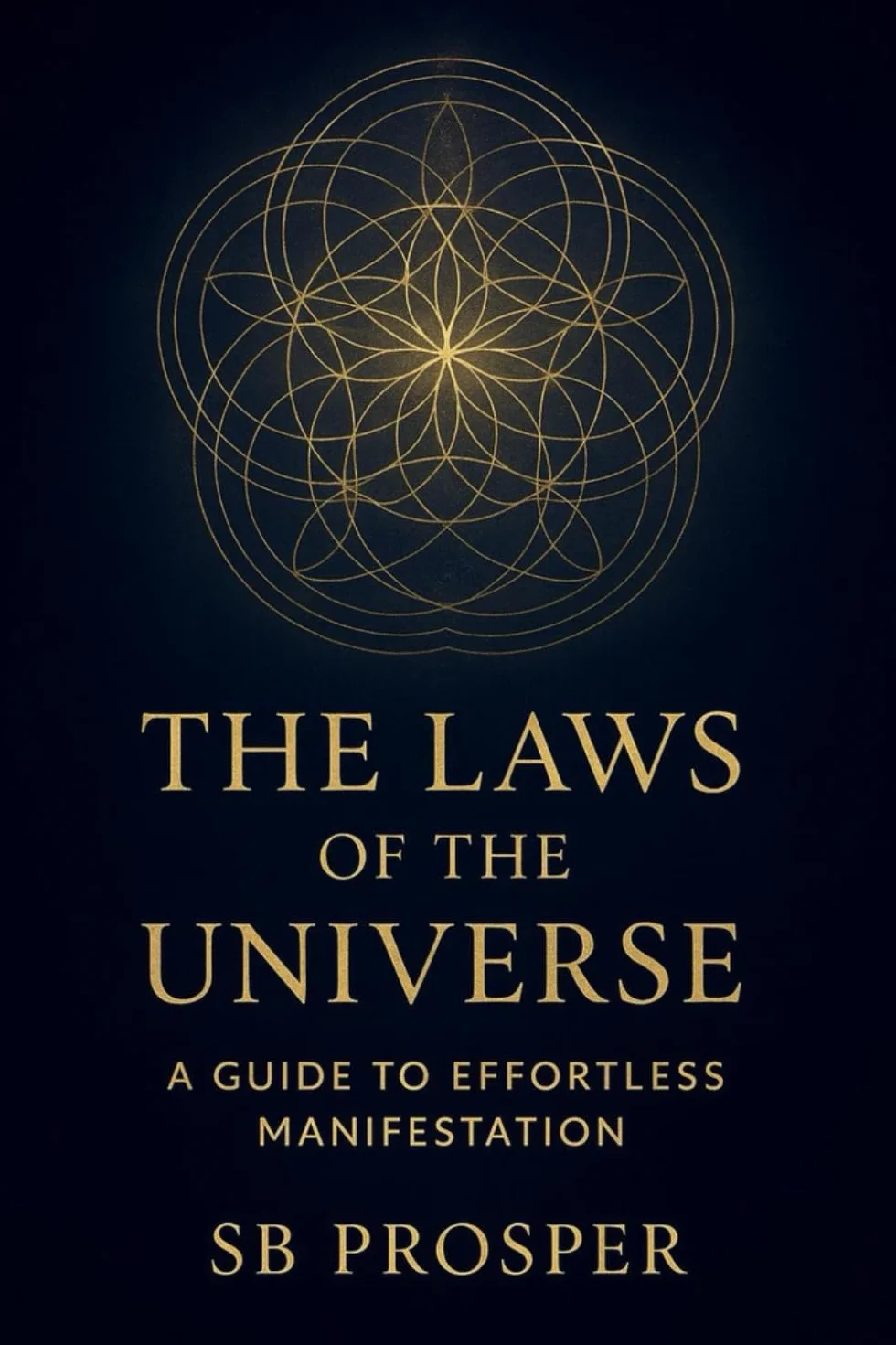 The Laws of the Universe: A Guide to Effortless Manifestation