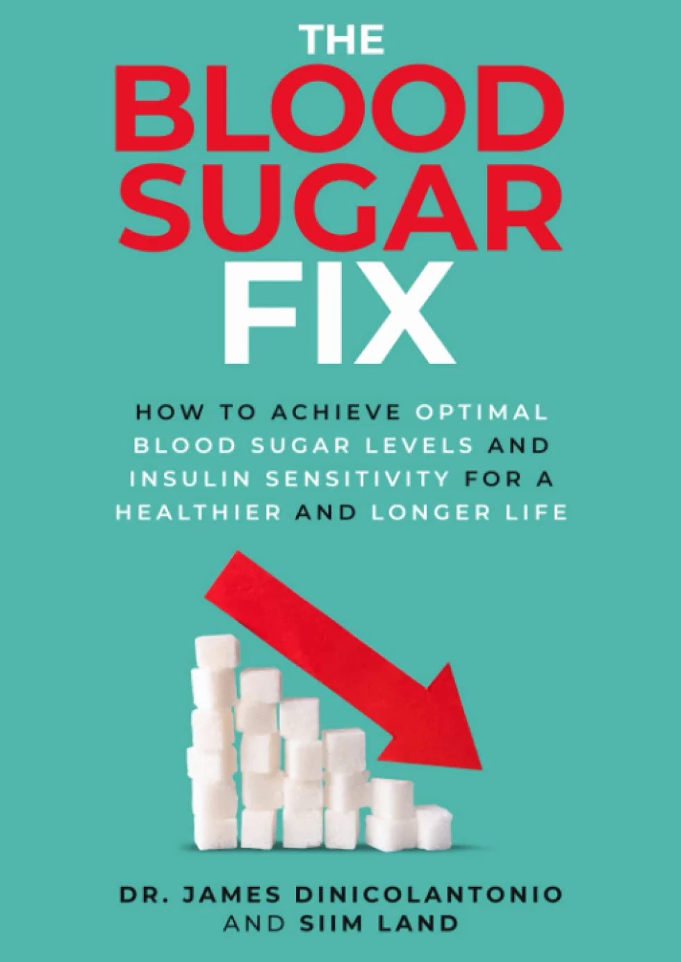 The Blood Sugar Fix: How to Achieve Optimal Blood Sugar Levels and Insulin Sensitivity for a Healthier and Longer Life