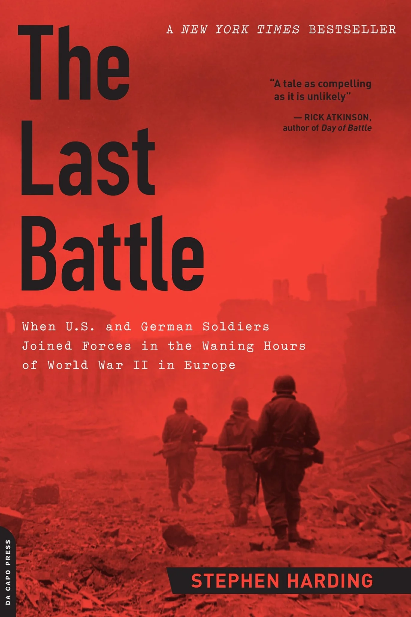 The Last Battle: When U.S. and German Soldiers Joined Forces in the Waning Hours of World War II in Europe