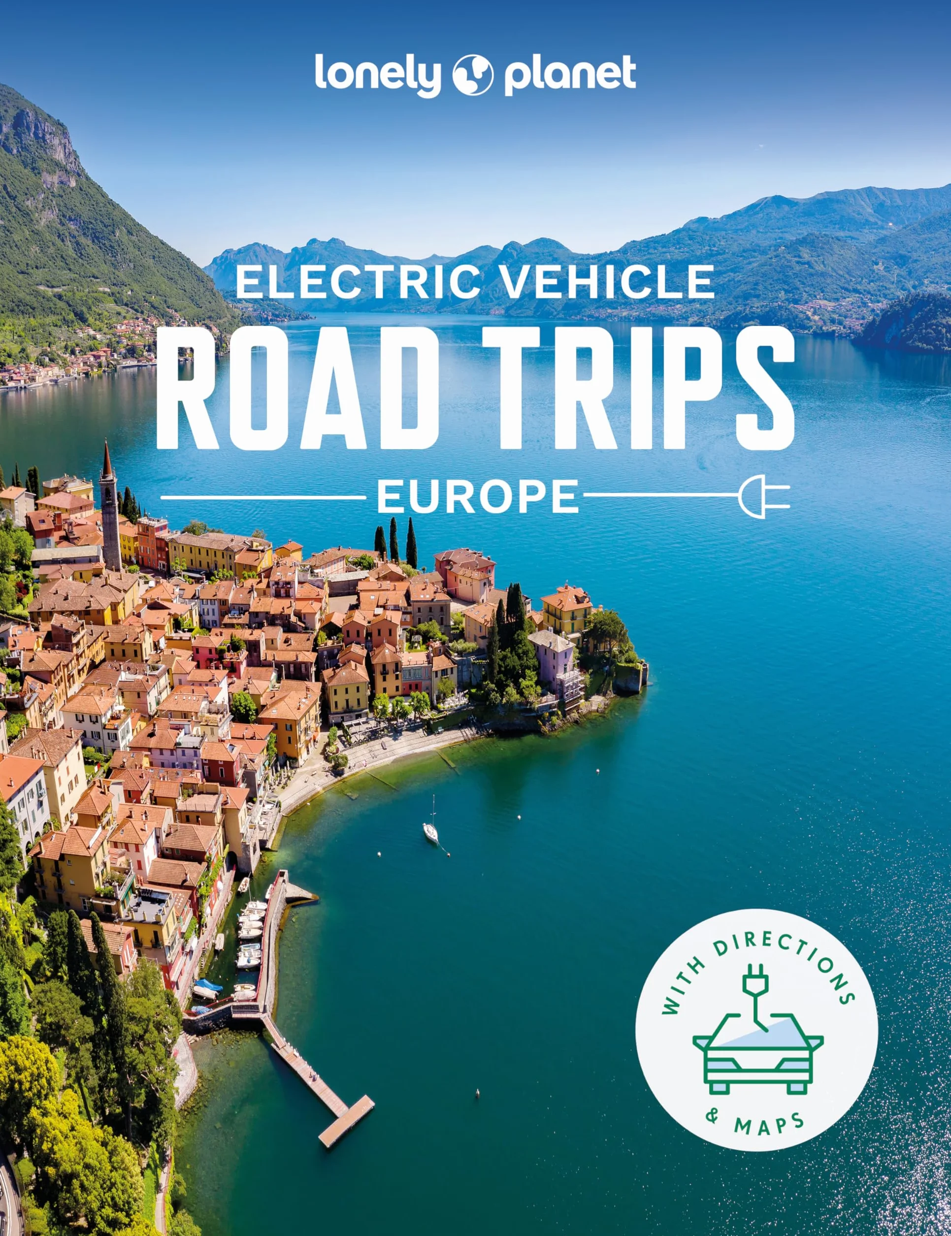 Electric Vehicle Road Trips Europe - anglais: 60 Magnificent Routes | Features Drive Overview, Plan & Prepare Guide | Find Nearby Charging Stations & Accommodation