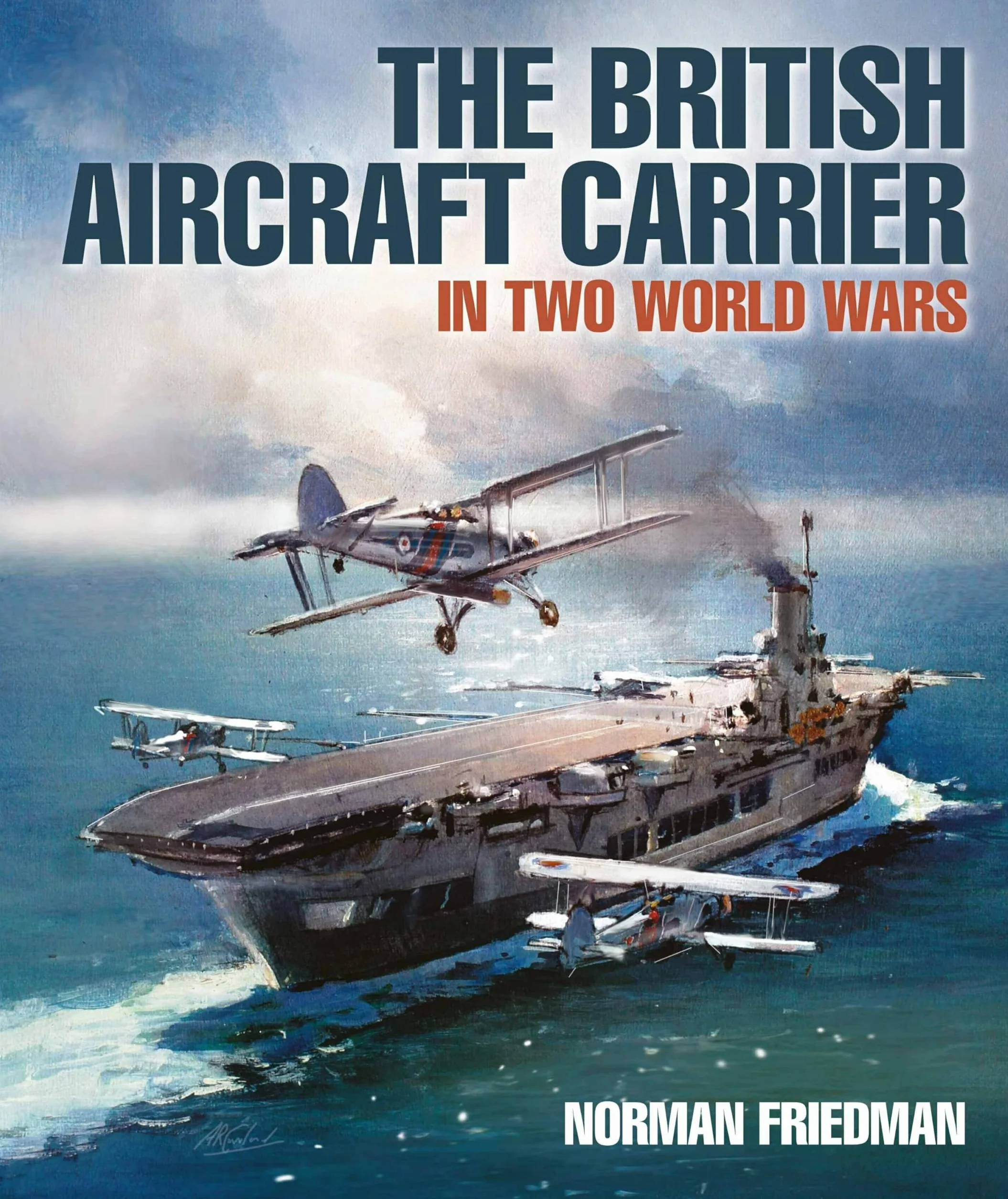 The British Aircraft Carrier: In Two World Wars