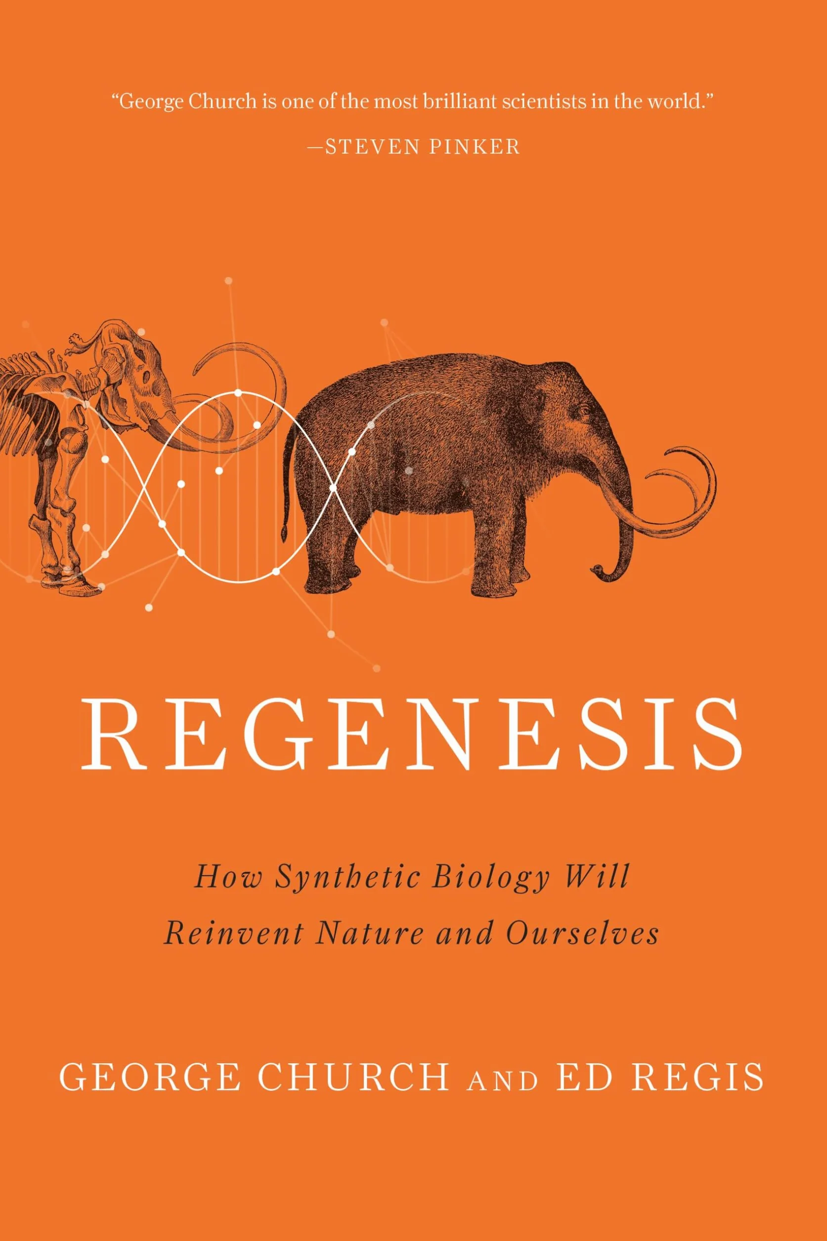Regenesis: How Synthetic Biology Will Reinvent Nature and Ourselves