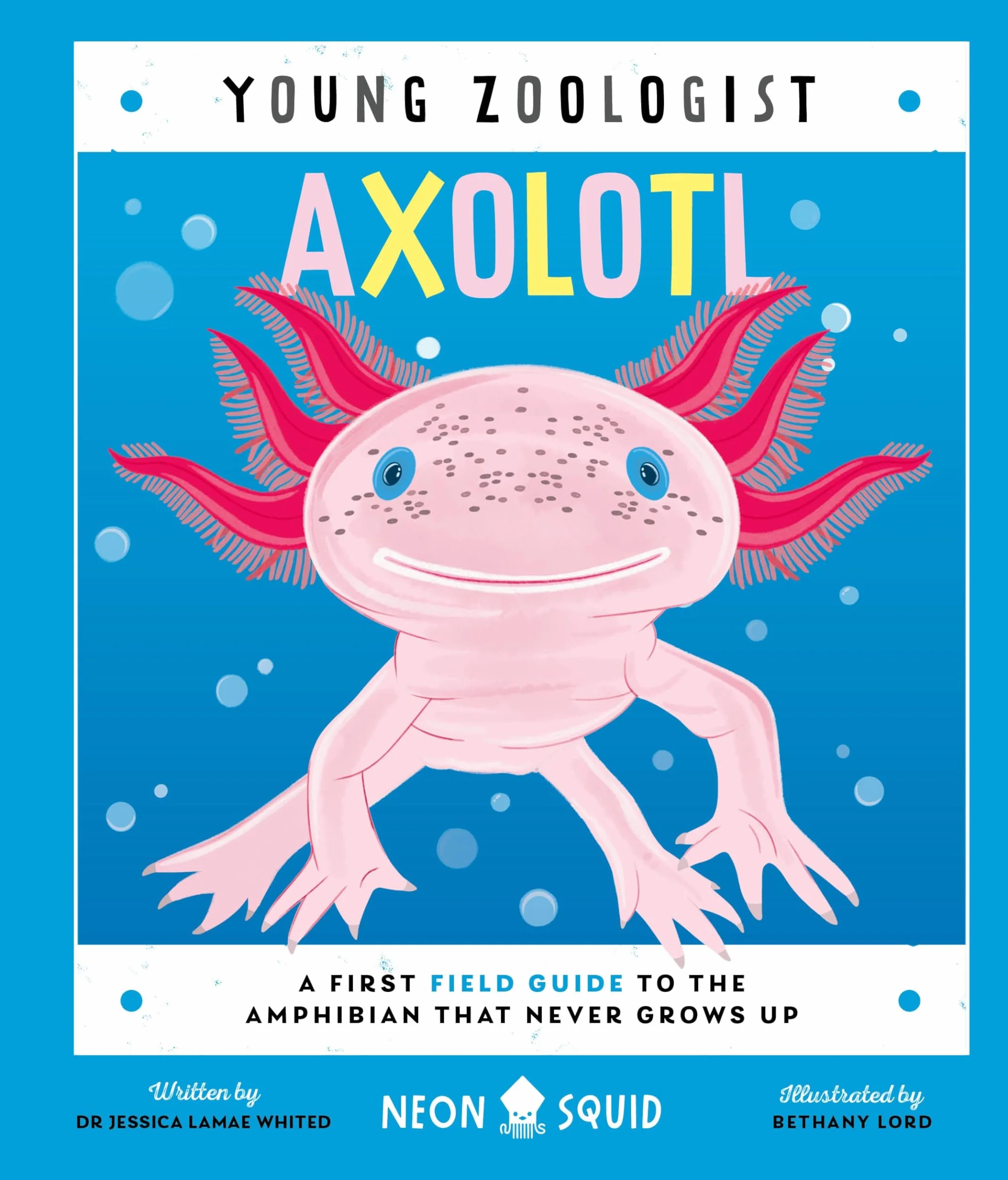 Axolotl (Young Zoologist): A First Field Guide to the Amphibian That Never Grows Up