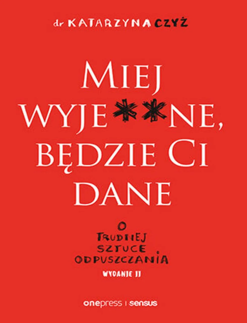 MIEJ WYJE**NE, BĘDZIE CI DANE. O TRUDNEJ WYD. 2