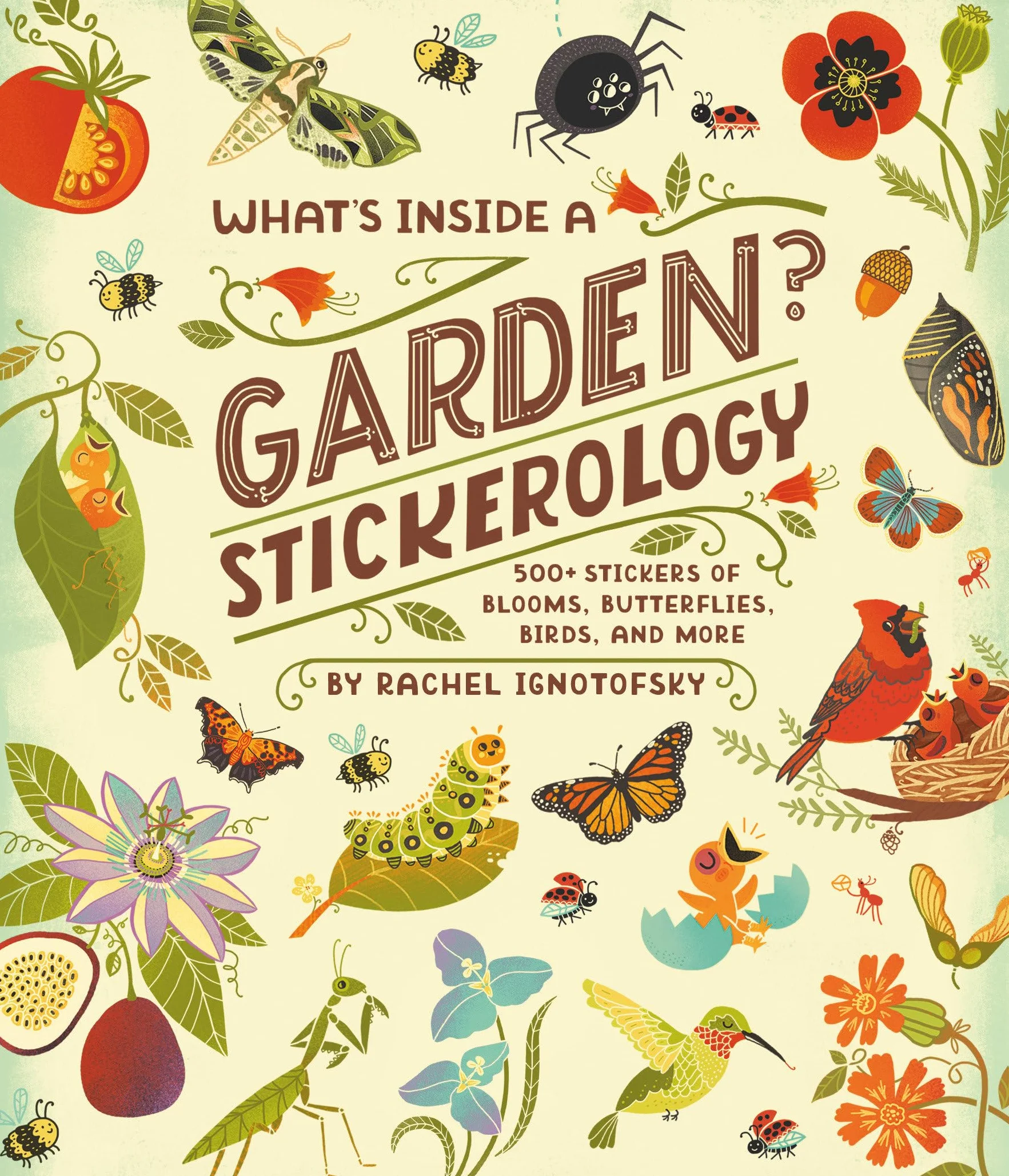 What's Inside a Garden? Stickerology: 500+ Stickers of Blooms, Butterflies, Birds, and More; Stickers for Gardeners, Nature-Lovers, and More; Stickers for Journals, Water Bottles, and Laptops