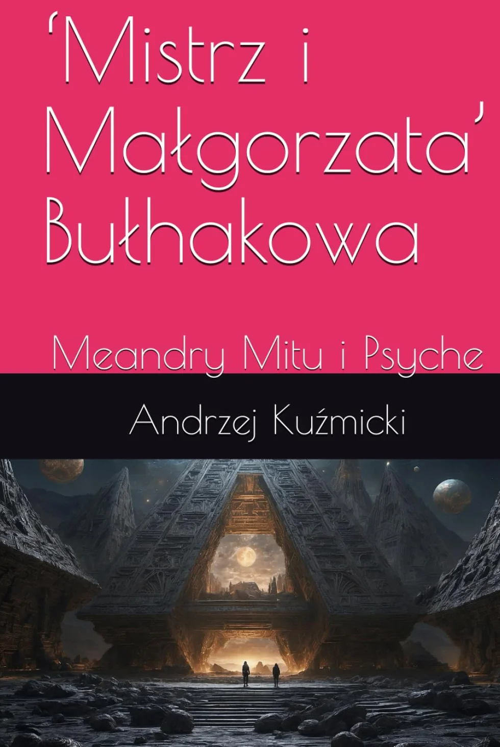 ‘Mistrz i Małgorzata’ Bułhakowa: Meandry Mitu i Psyche