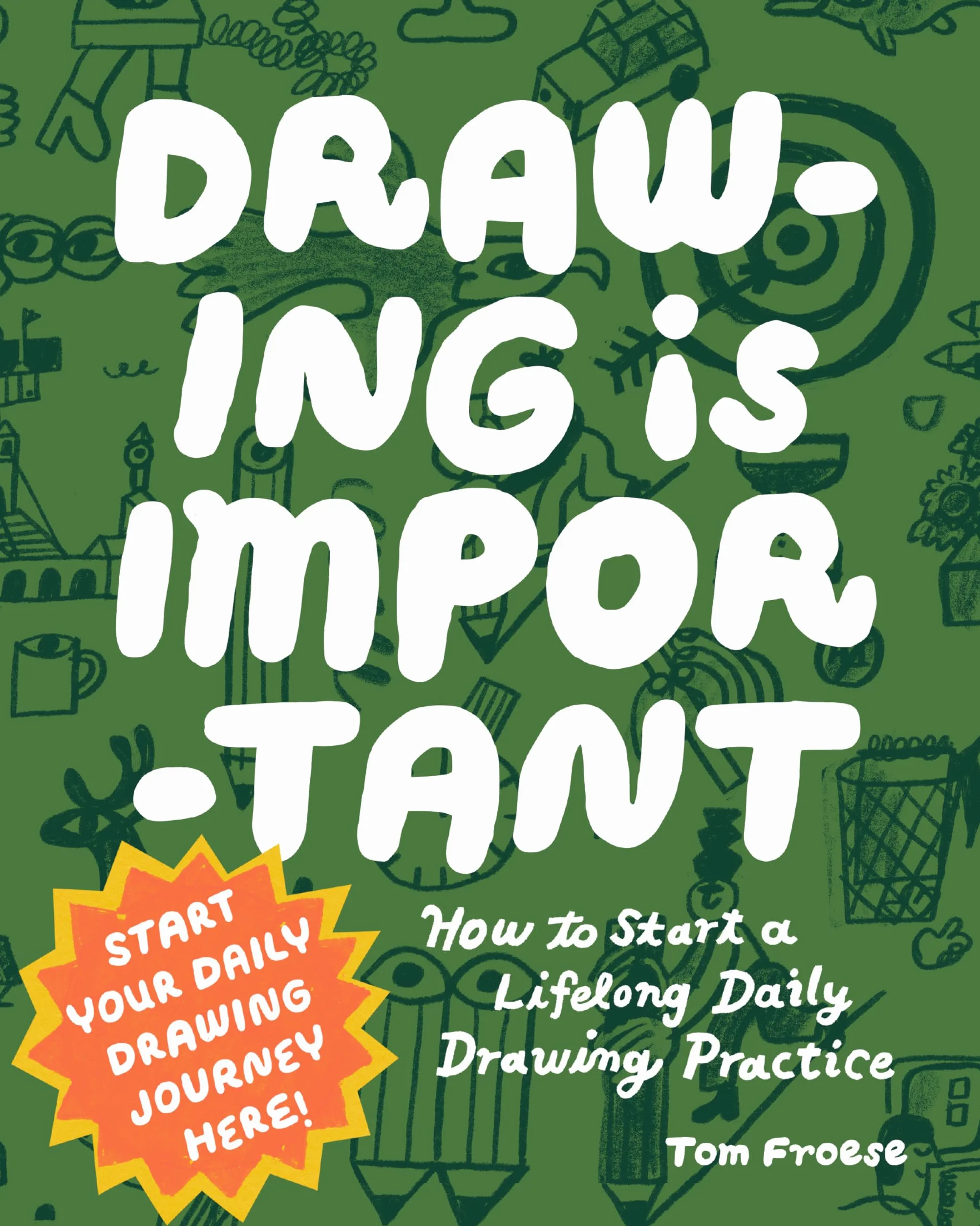 Drawing Is Important: How to Start a Lifelong Daily Drawing Practice - Start Your Daily Drawing Journey Here!