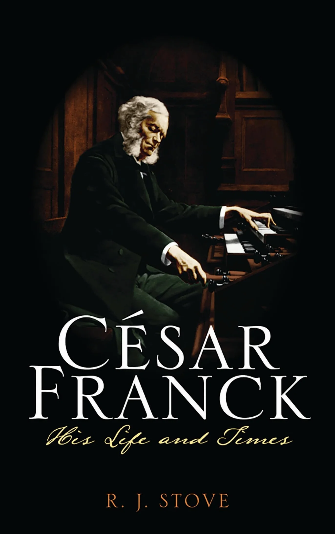 César Franck: His Life and Times