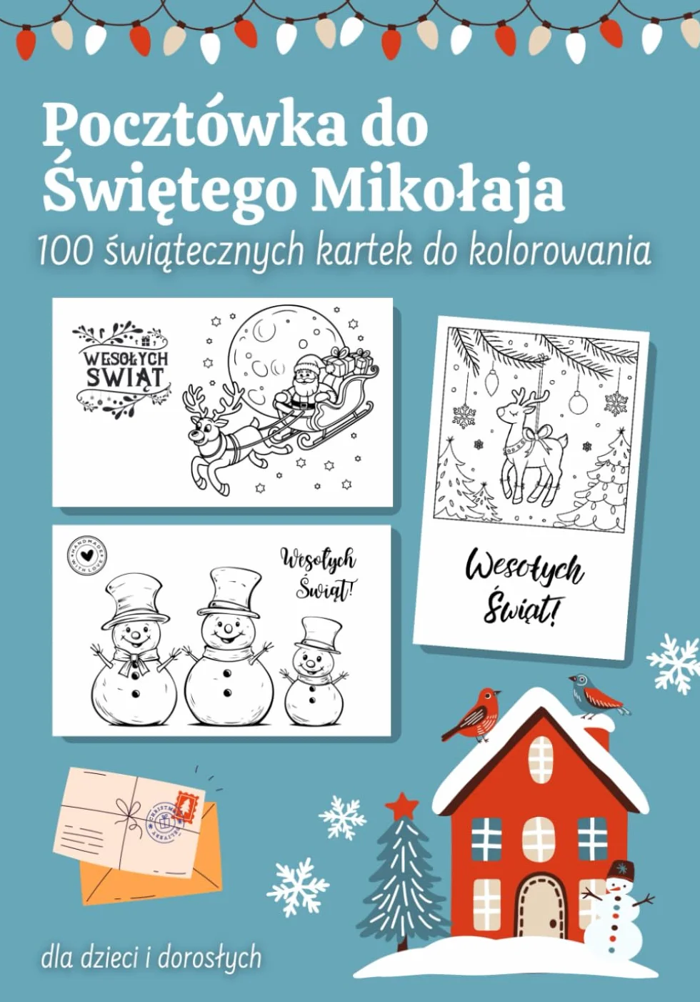 Pocztówka dla Świętego Mikołaja: 100 świątecznych kartek do kolorowania dla dzieci i dorosłych