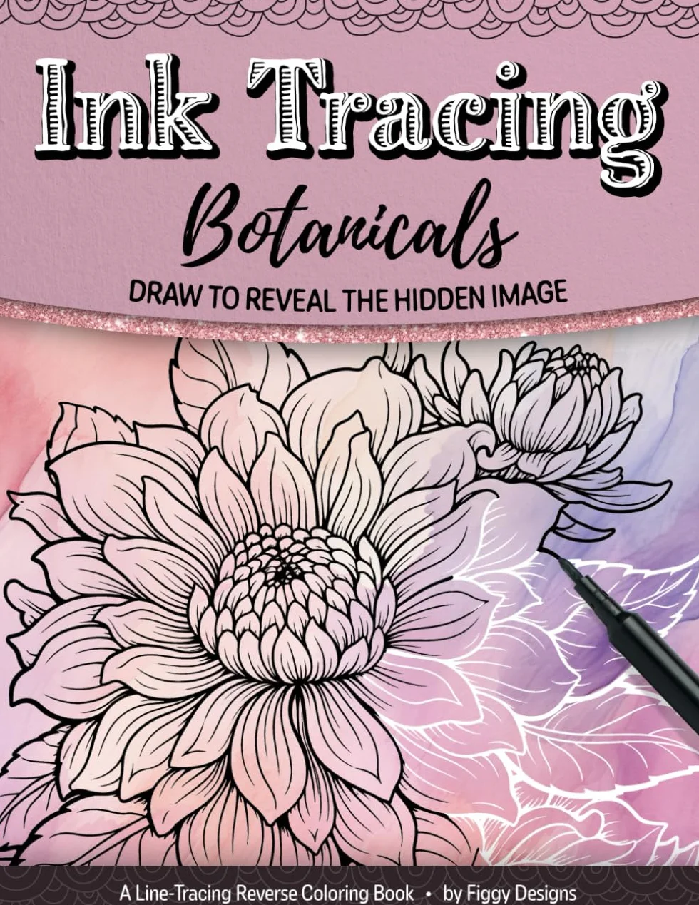 Ink Tracing Botanicals Reverse Coloring Book: Draw to Reveal the Hidden Image