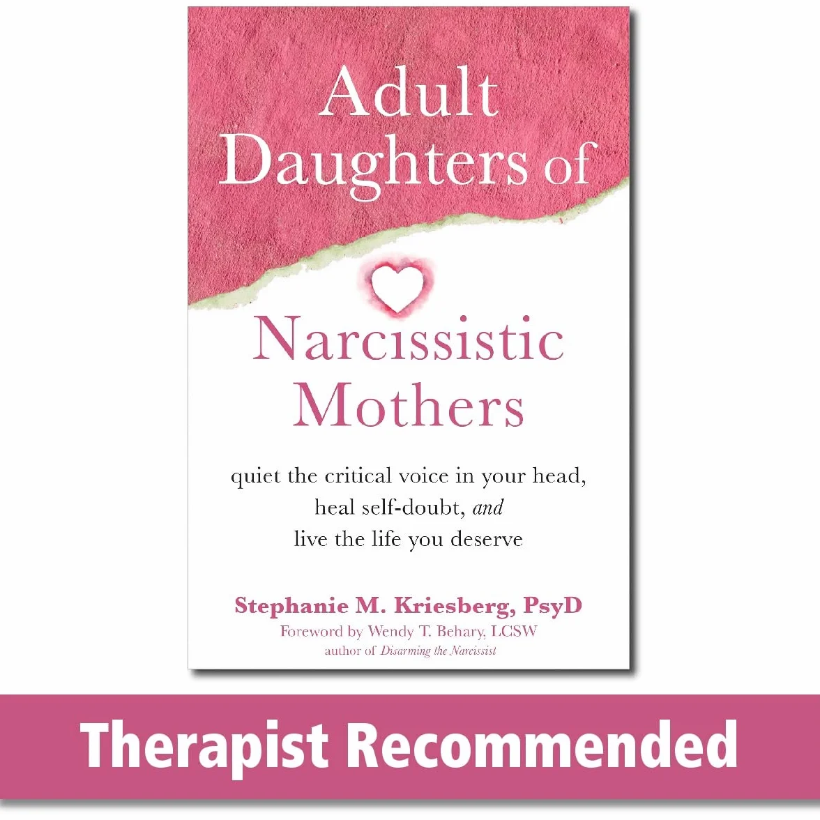 Adult Daughters of Narcissistic Mothers: Quiet the Critical Voice in Your Head, Heal Self-Doubt, and Live the Life You Deserve