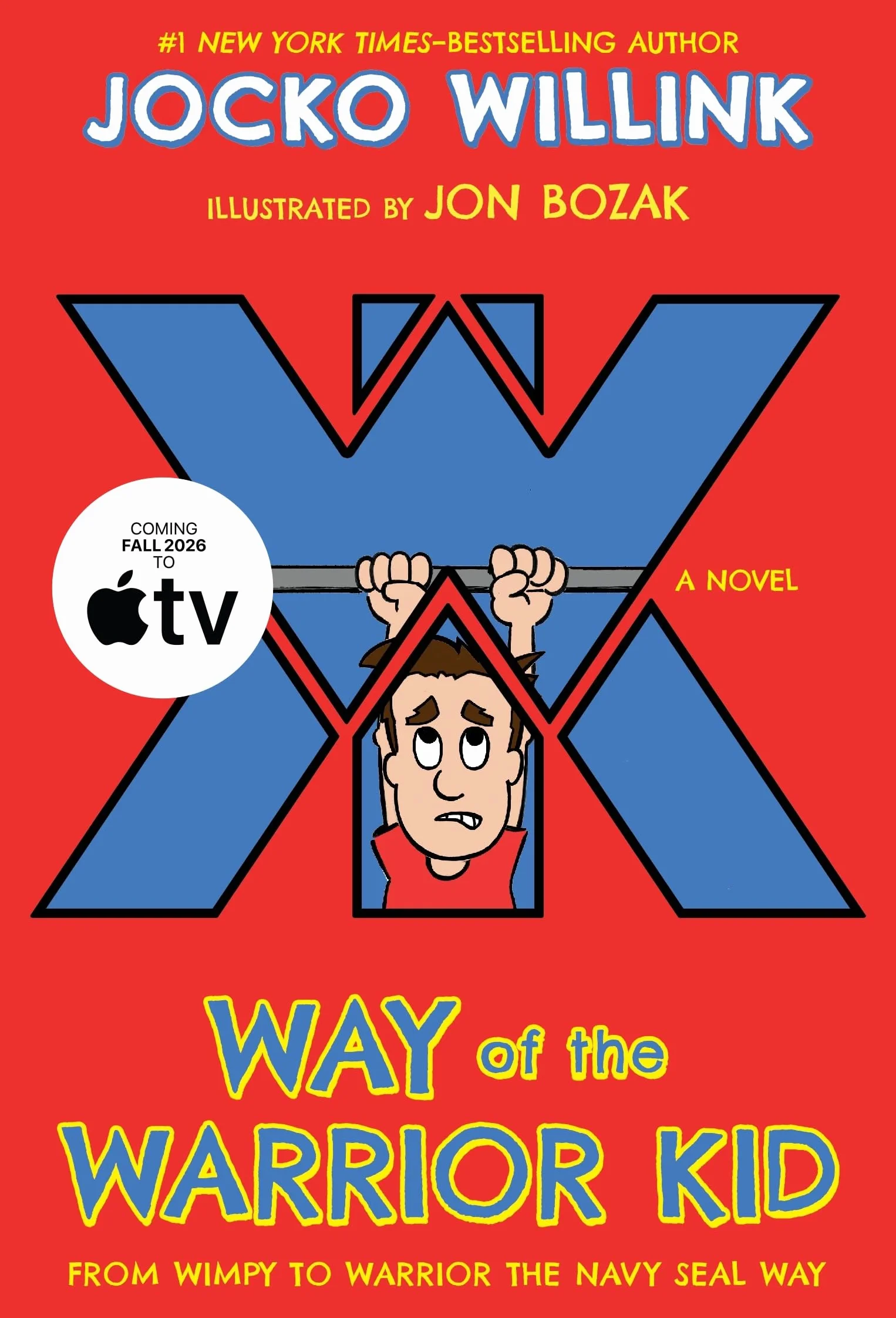 Way of the Warrior Kid: From Wimpy to Warrior the Navy Seal Way: A Novel: 1