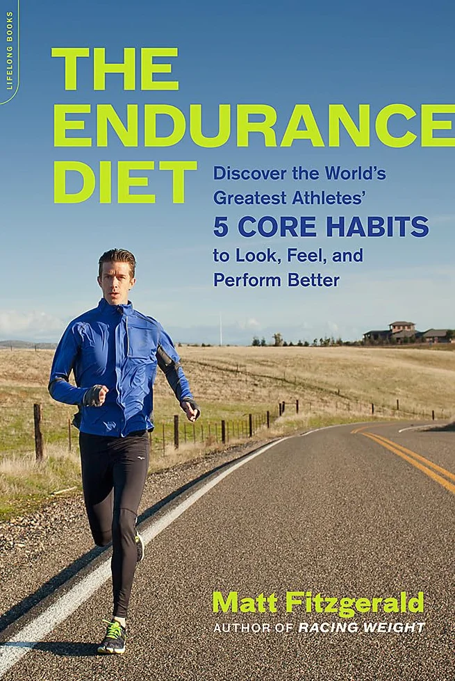 The Endurance Diet: Discover the 5 Core Habits of the World's Greatest Athletes to Look, Feel, and Perform Better