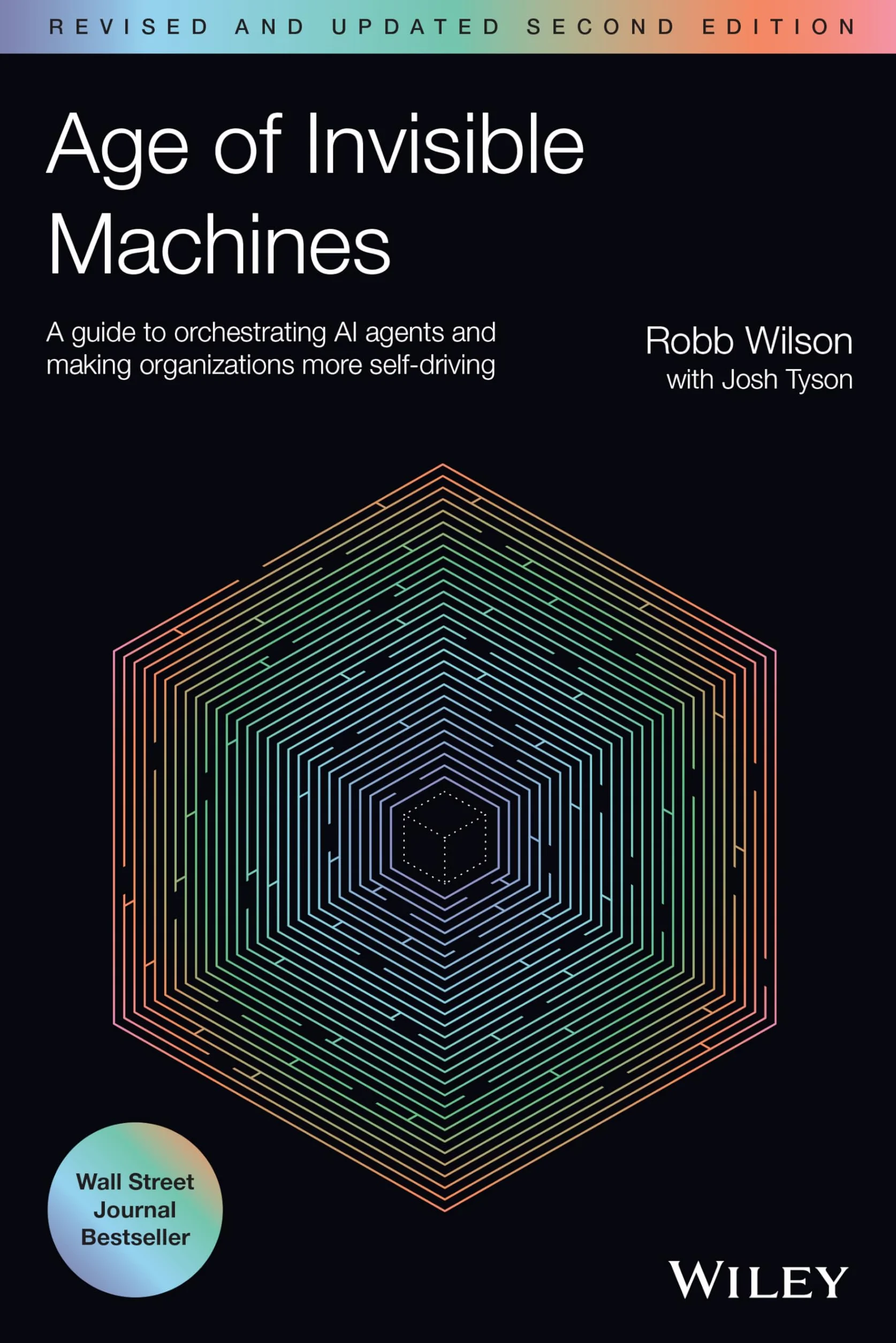 Age of Invisible Machines: A Guide to Orchestrating AI Agents and Making Organizations More Self-Driving, Revised and Updated
