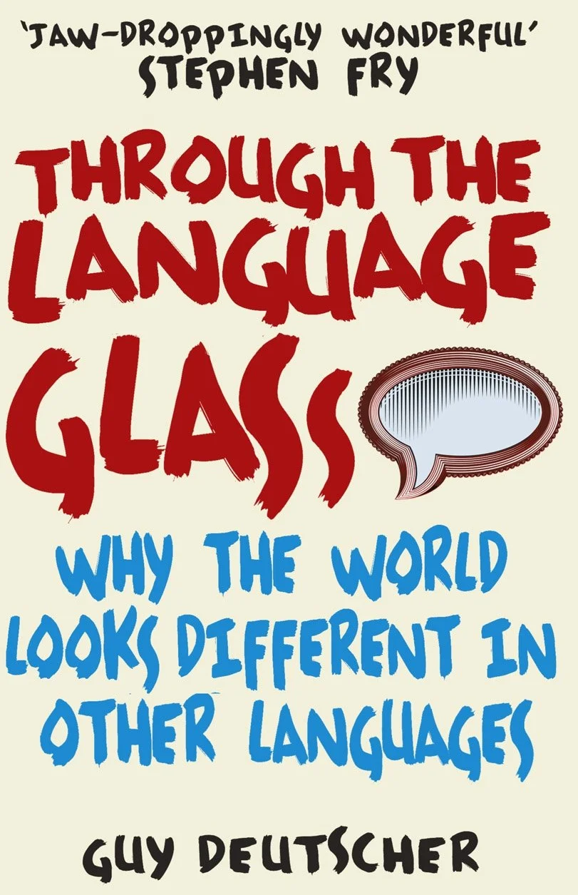 Through the Language Glass: Why The World Looks Different In Other Languages