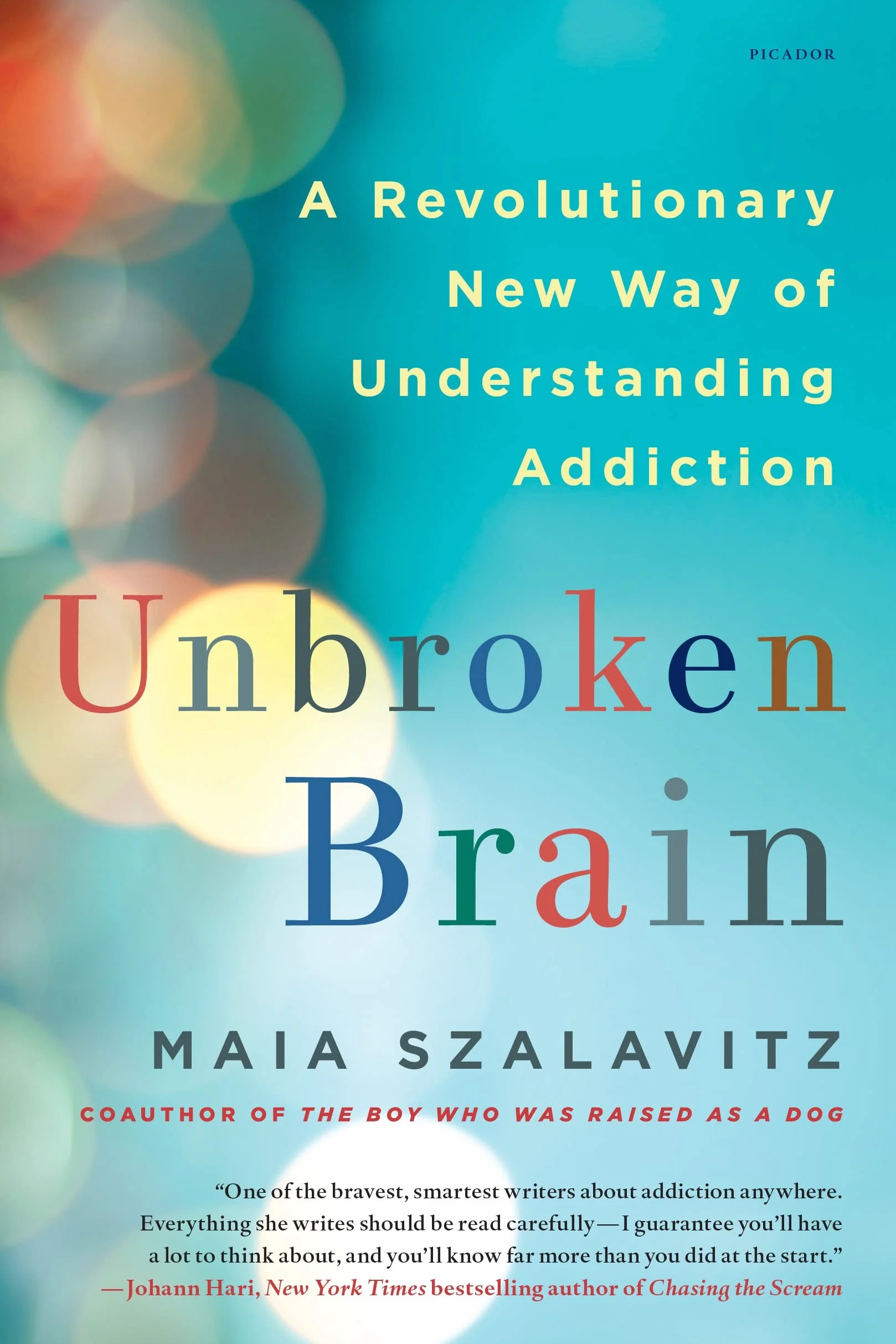 Unbroken Brain: A Revolutionary New Way of Understanding Addiction