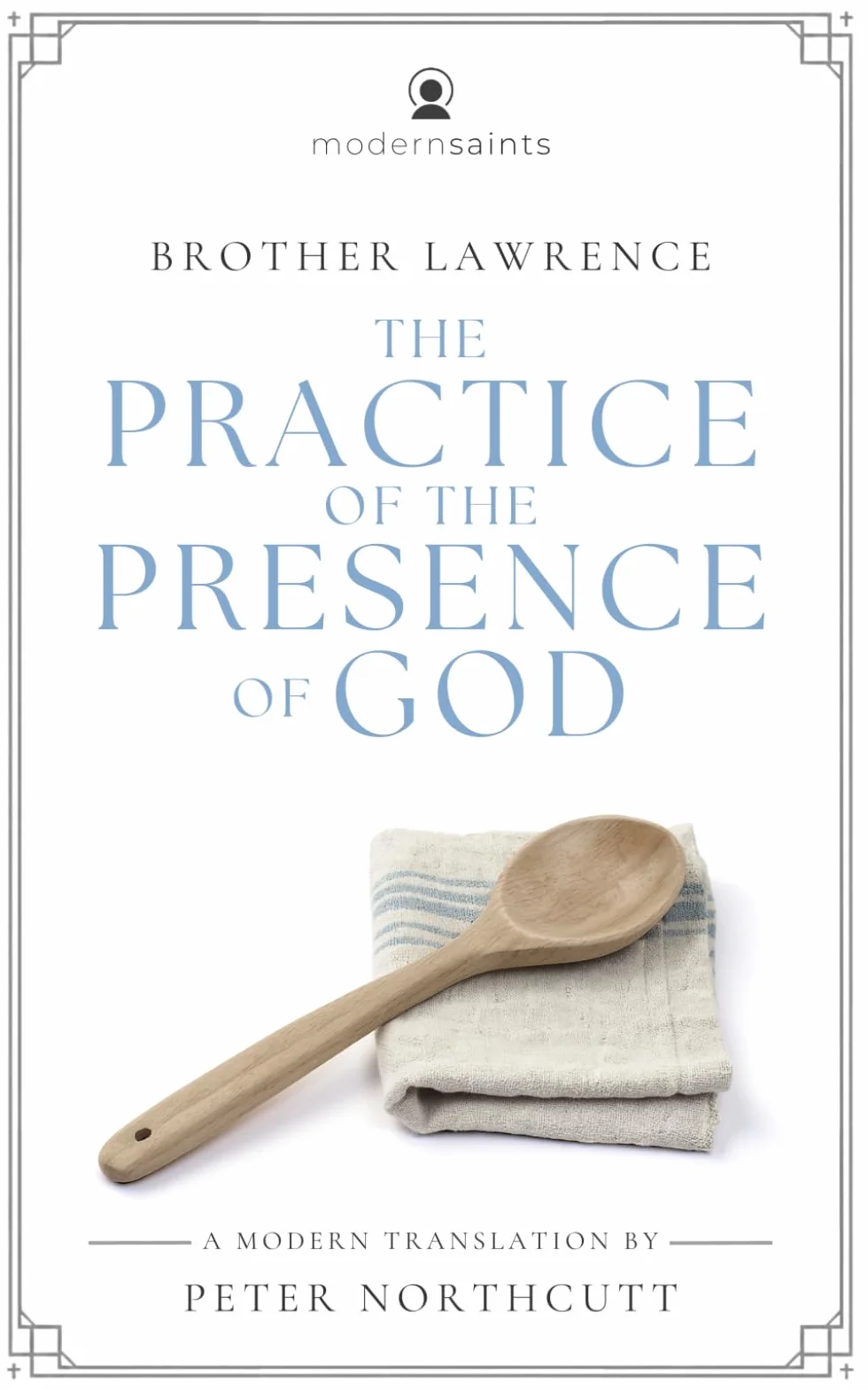 The Practice of the Presence of God: A Modern Translation