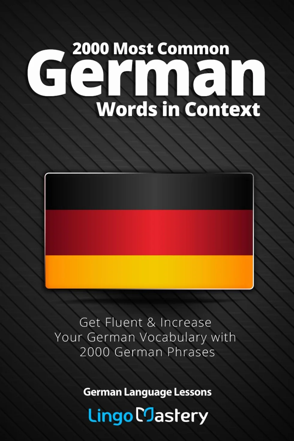 2000 Most Common German Words in Context: Get Fluent & Increase Your German Vocabulary with 2000 German Phrases